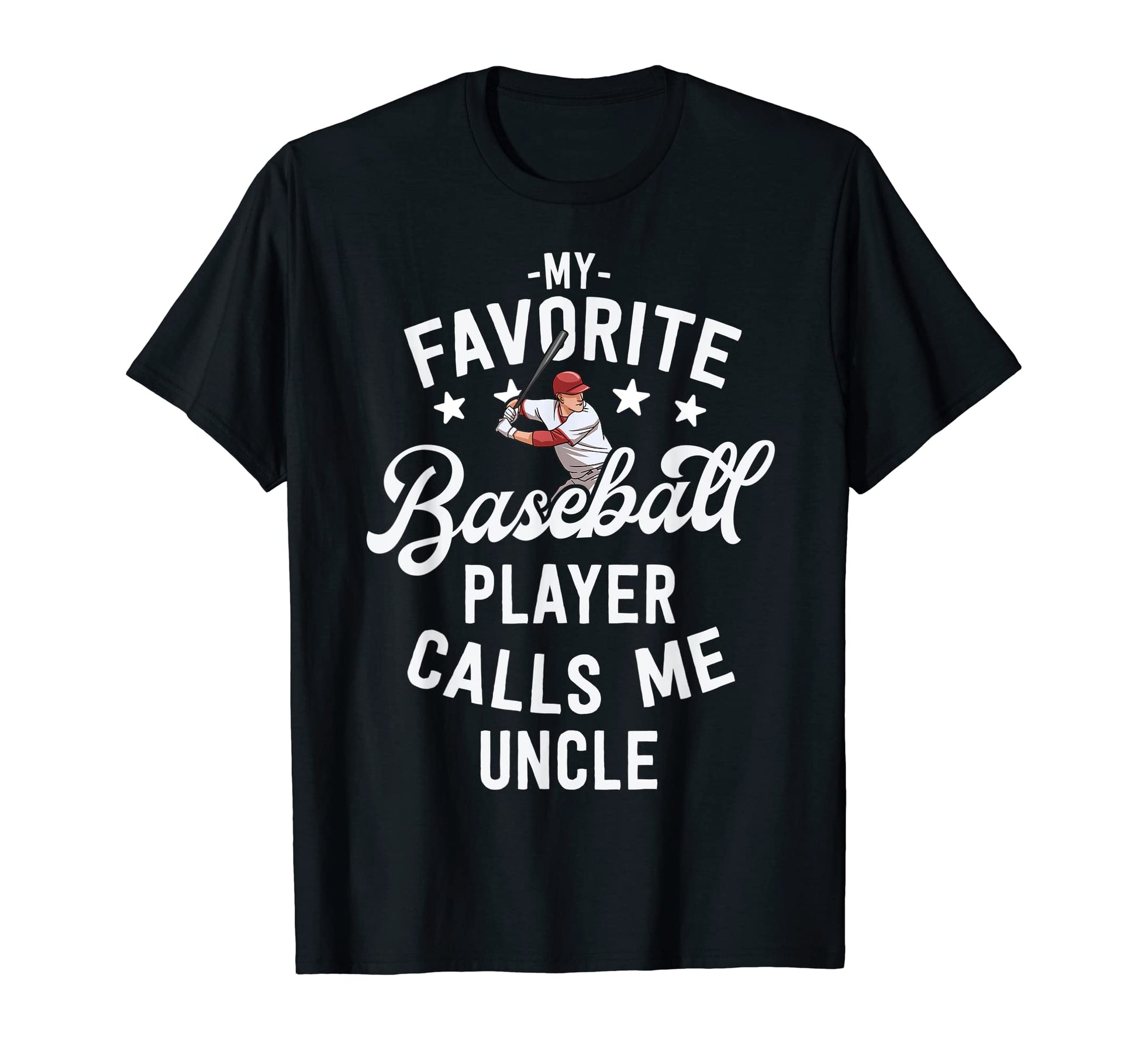 Baseball Uncle Gift My Favorite T-Shirt - Novelty Apparel Men Women - T-Shirt, Sweatshirt, Hoodie