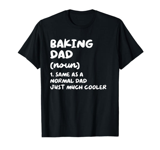 Baking Dad Definition Funny Baker T-Shirt - Aesthetic Graphic Unisex - T-Shirt, Sweatshirt, Hoodie