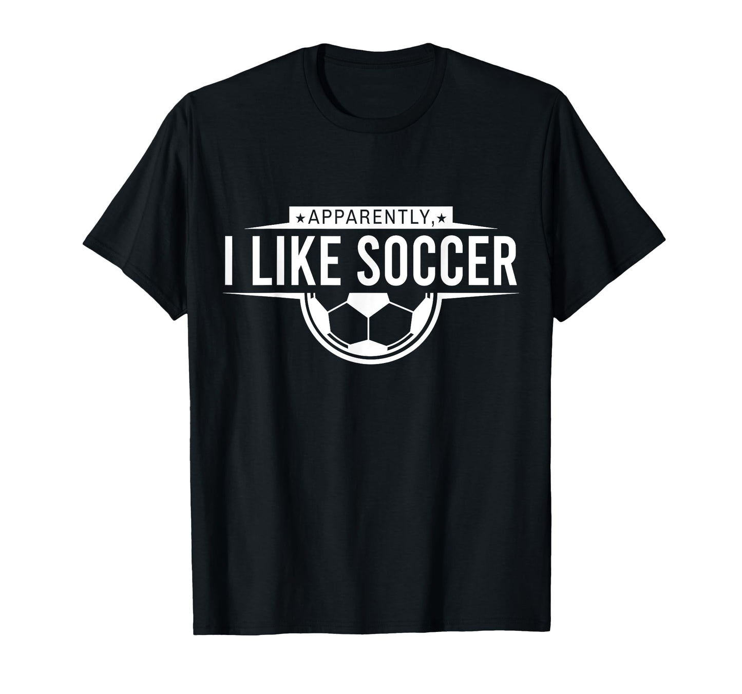 Apparently I Like Soccer Funny Game Day T-Shirt - Custom Art Print Unisex - T-Shirt, Sweatshirt, Hoodie
