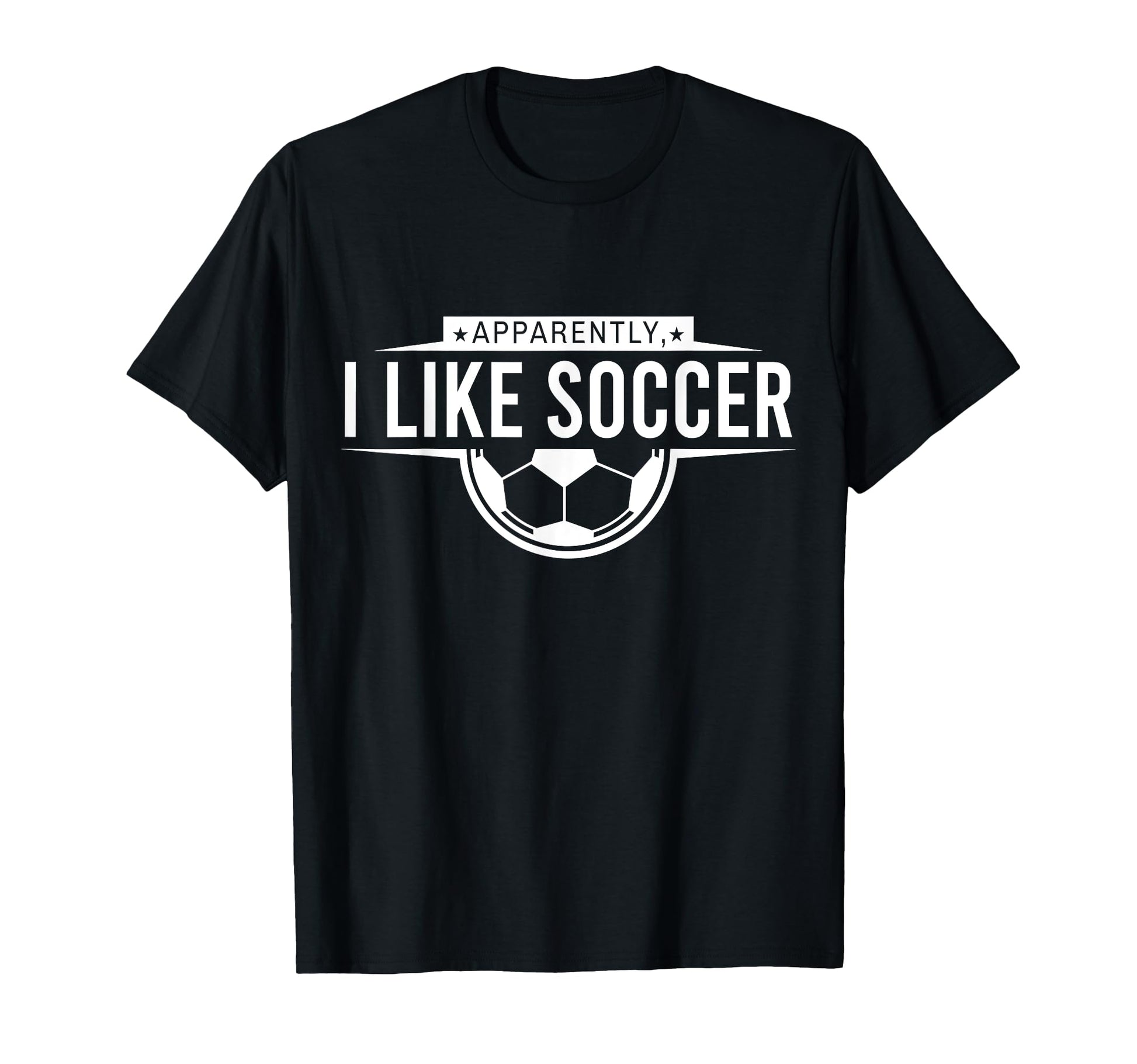 Apparently I Like Soccer Funny Game Day T-Shirt - Custom Art Print Unisex - T-Shirt, Sweatshirt, Hoodie