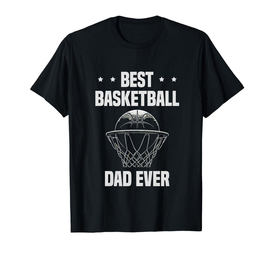 Best Basketball Dad Appreciation T-Shirt - Novelty Apparel Men Women - T-Shirt, Sweatshirt, Hoodie