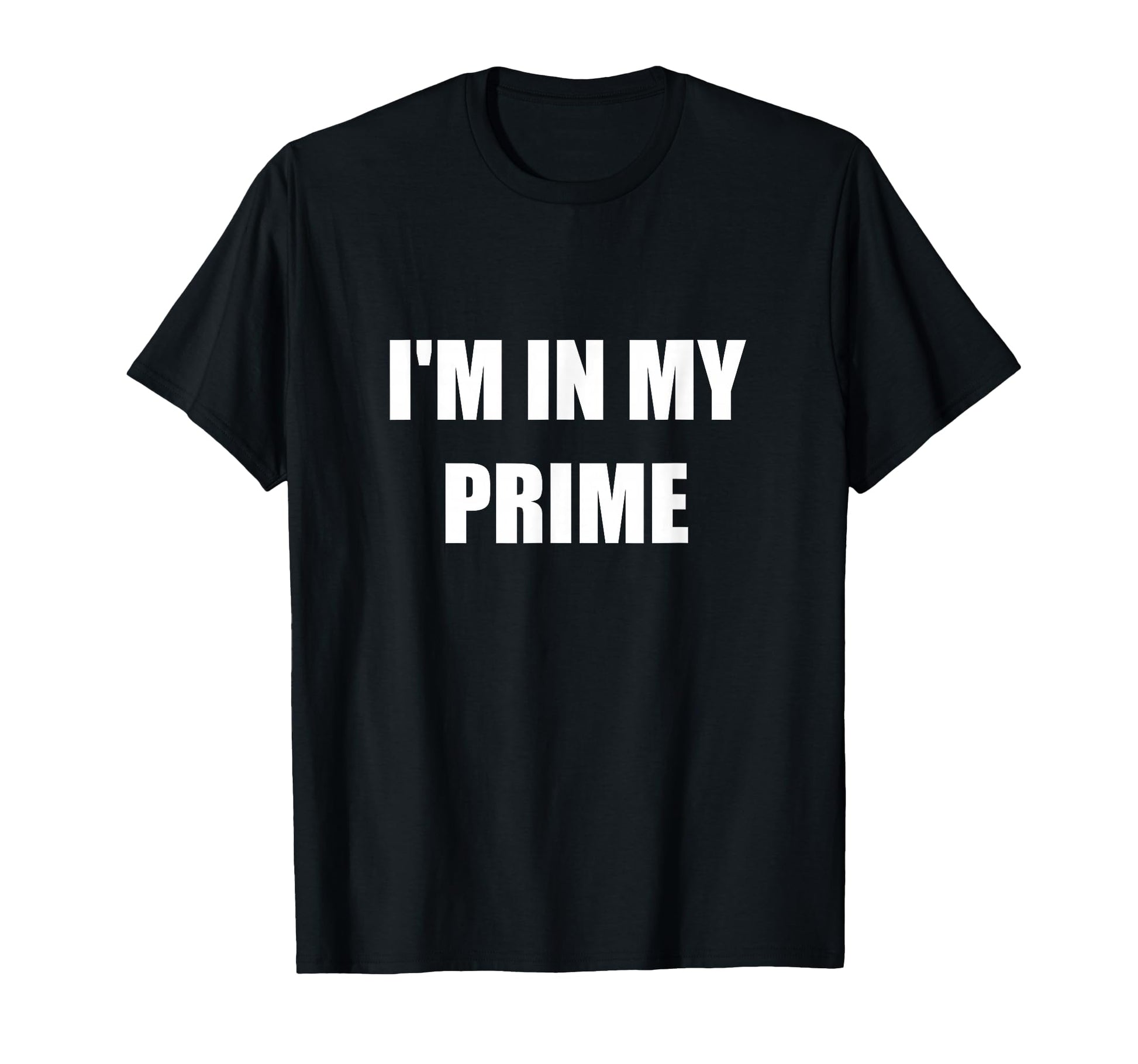 Im My Prime Funny Dad Joke Gamer Bro T-Shirt - Novelty Apparel Men Women - T-Shirt, Sweatshirt, Hoodie