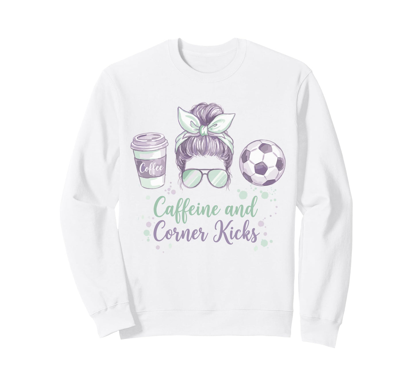 Caffeine And Corner Kicks Momlife Sweatshirt - Custom Art Print Unisex - T-Shirt, Sweatshirt, Hoodie