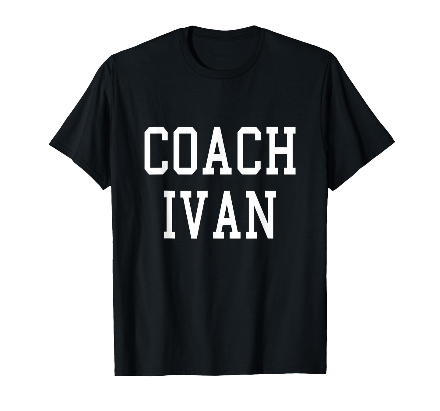 Coach Ivan Custom Football Soccer T-Shirt - Casual Everyday Wear Men Women - T-Shirt, Sweatshirt, Hoodie