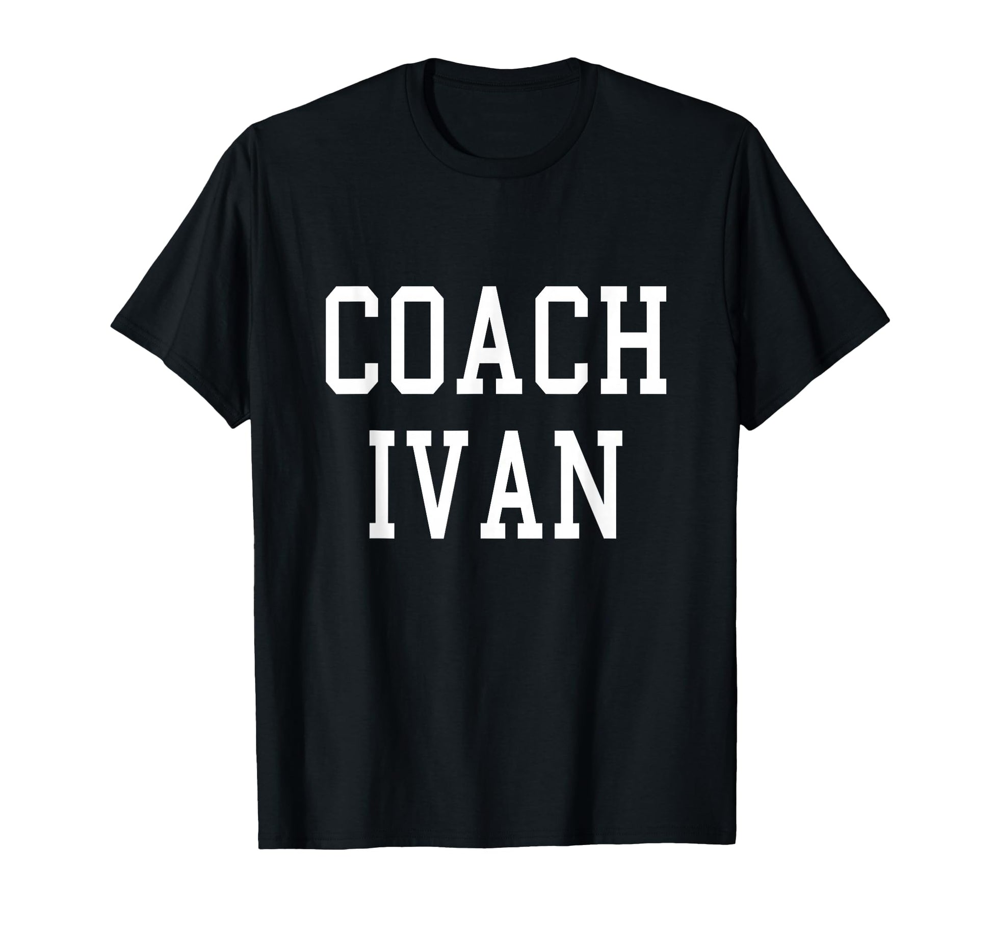 Coach Ivan Custom Football Soccer T-Shirt - Casual Everyday Wear Men Women - T-Shirt, Sweatshirt, Hoodie