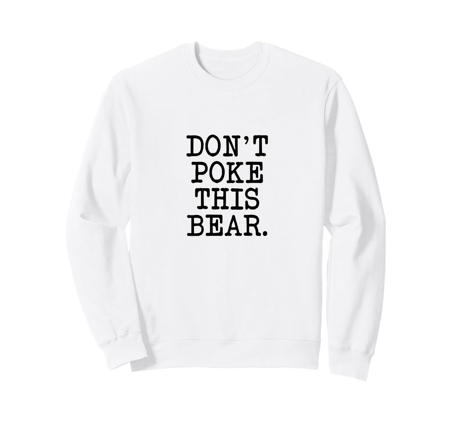 Dont Poke This Bear Funny Mama Papa Sweatshirt - Custom Art Print Unisex - T-Shirt, Sweatshirt, Hoodie