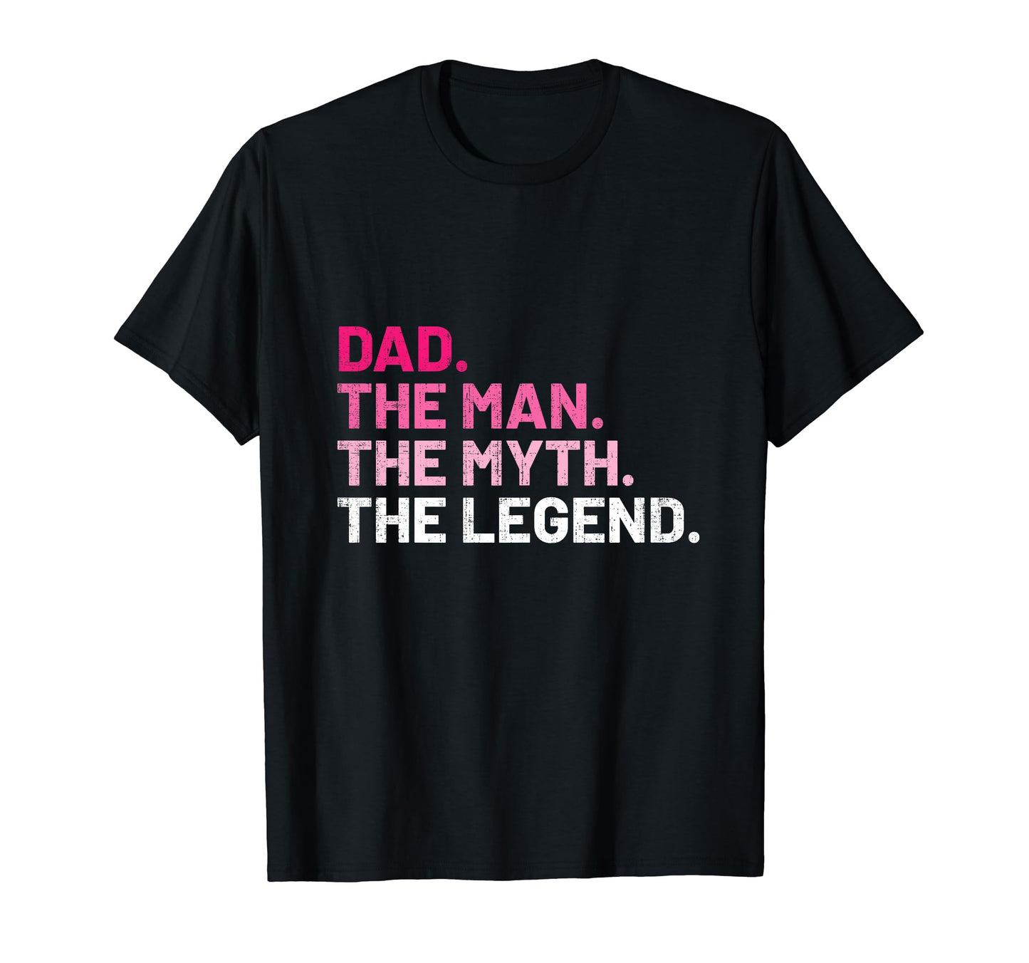 Dad Myth Legend Funny Fathers Day T-Shirt - Novelty Apparel Unisex - T-Shirt, Sweatshirt, Hoodie
