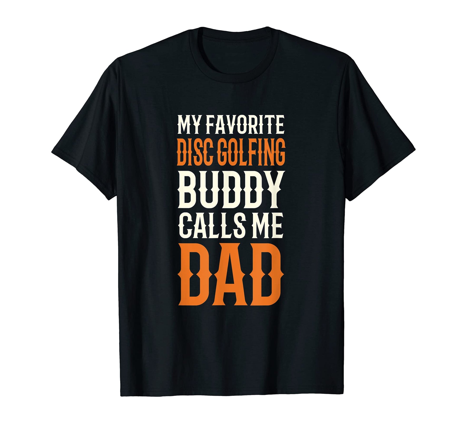 My Favorite Disc Golfing Buddy Disc T-Shirt - Casual Everyday Wear Unisex - T-Shirt, Sweatshirt, Hoodie