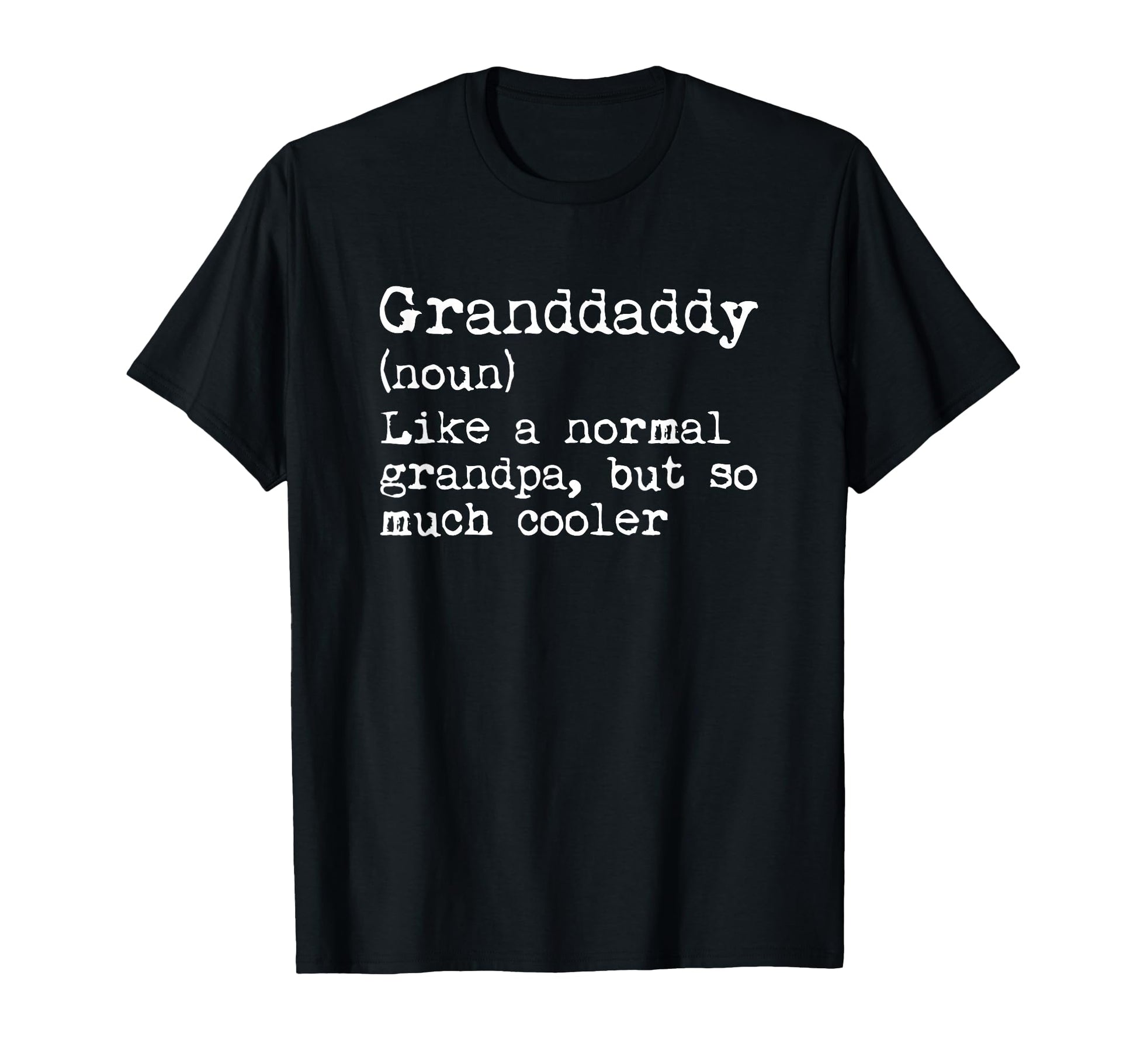 Granddaddy Definition Noun Like T-Shirt - Unique Graphic for Adults - T-Shirt, Sweatshirt, Hoodie