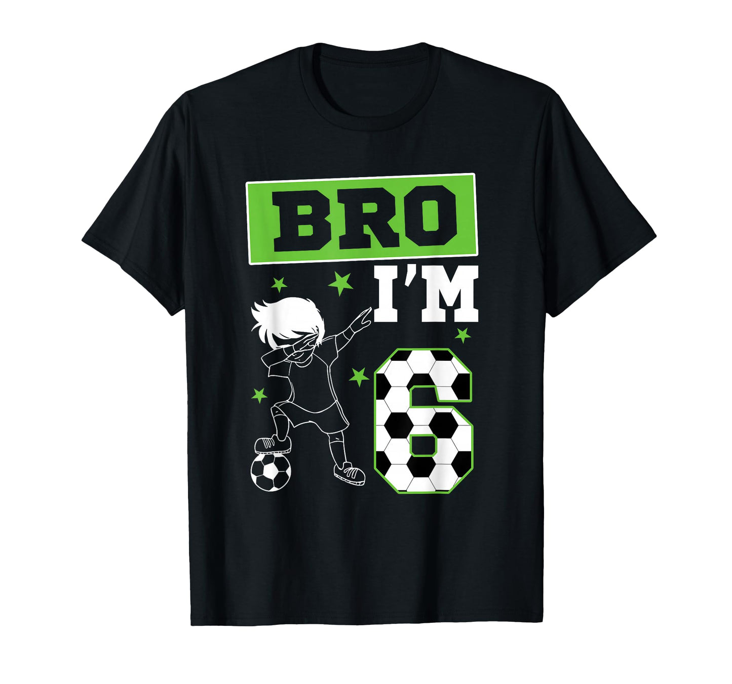 Bro Im 6Th Birthday Soccer Theme T-Shirt - Casual Everyday Wear for Adults - T-Shirt, Sweatshirt, Hoodie
