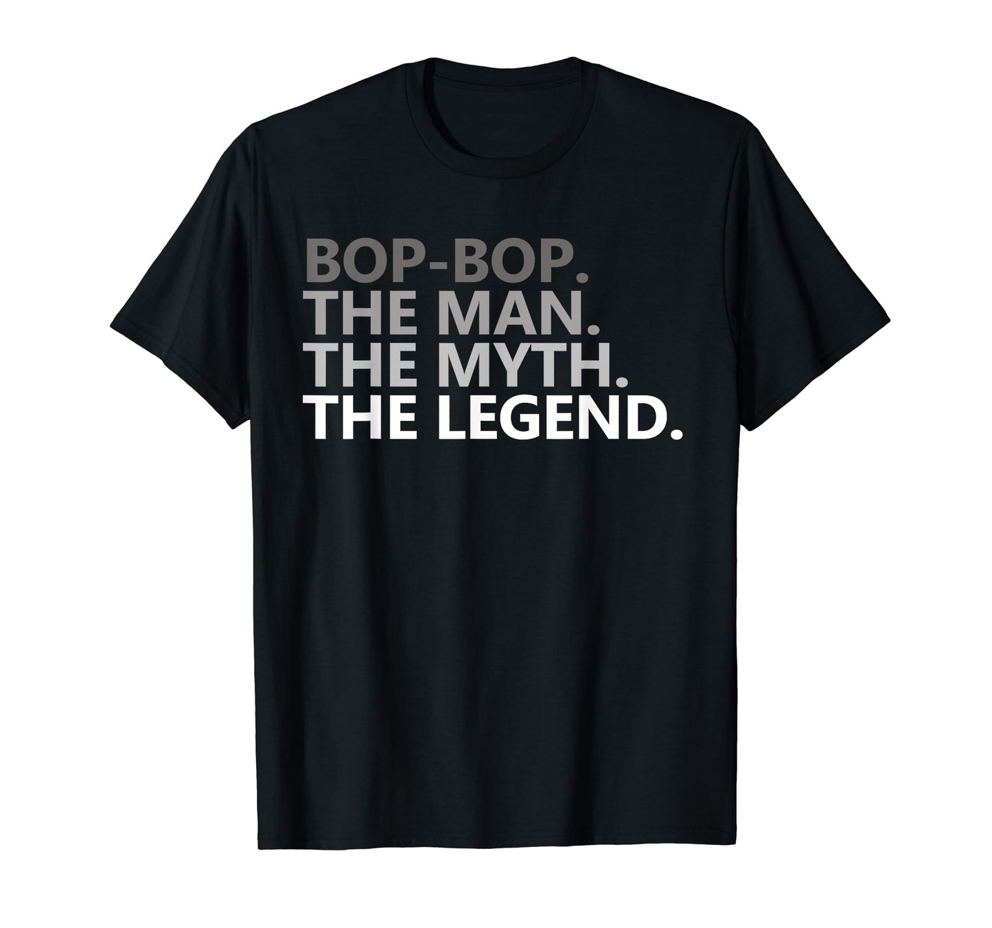 Bop Bop Myth Legend Funny Grandpa T-Shirt - Custom Art Print Unisex - T-Shirt, Sweatshirt, Hoodie