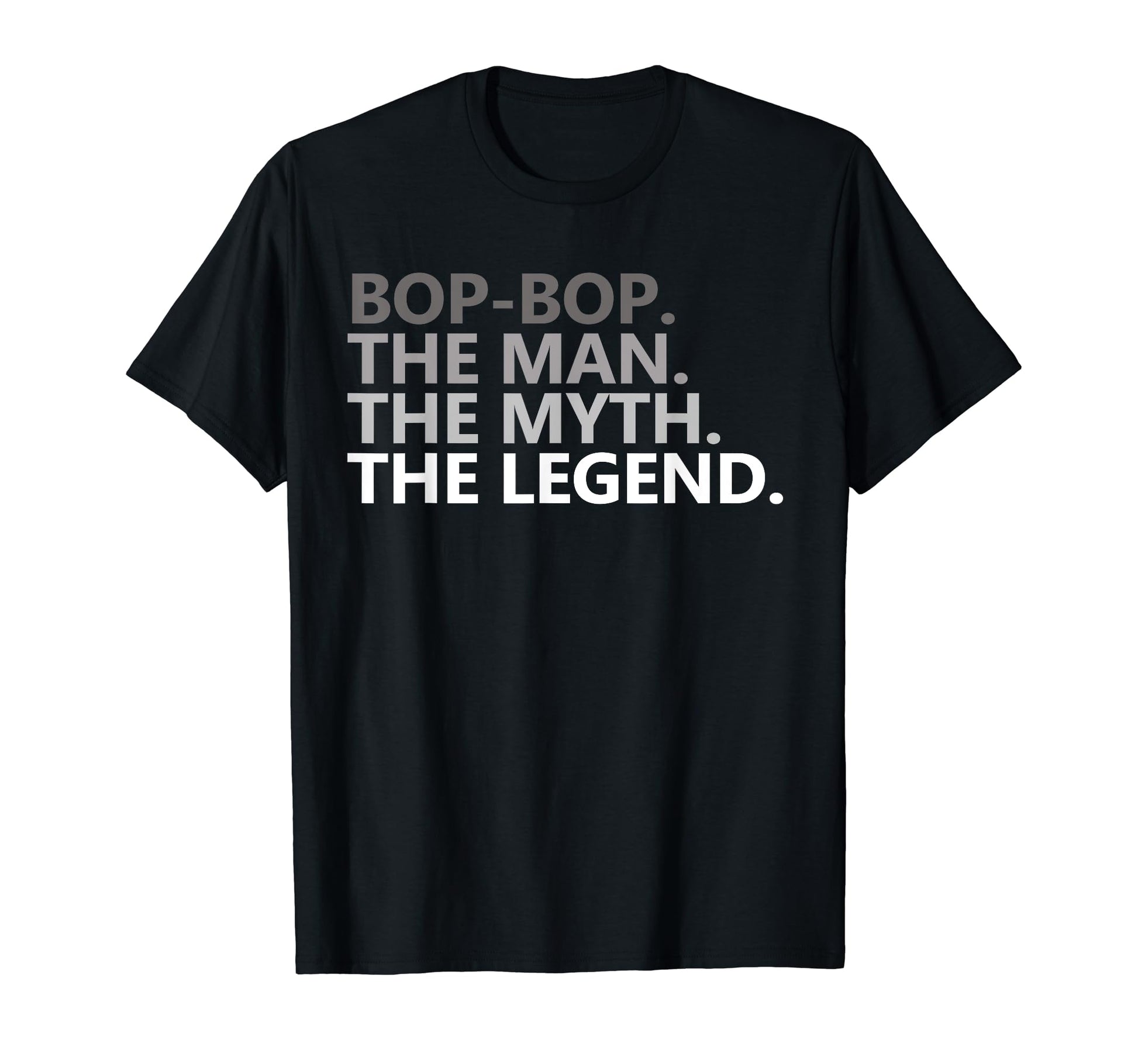 Bop Bop Myth Legend Funny Grandpa T-Shirt - Custom Art Print Unisex - T-Shirt, Sweatshirt, Hoodie