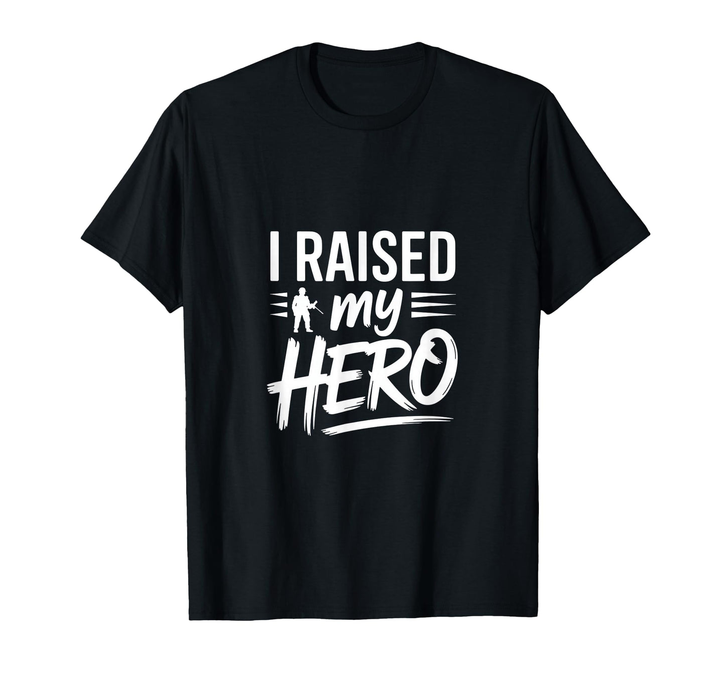 I Raised My Hero Proud Military Parent T-Shirt - Minimalist Print Unisex - T-Shirt, Sweatshirt, Hoodie