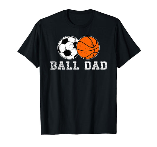 Ball Dad Soccer Basketball Dad Ballers T-Shirt - Trendy Graphic for Adults - T-Shirt, Sweatshirt, Hoodie