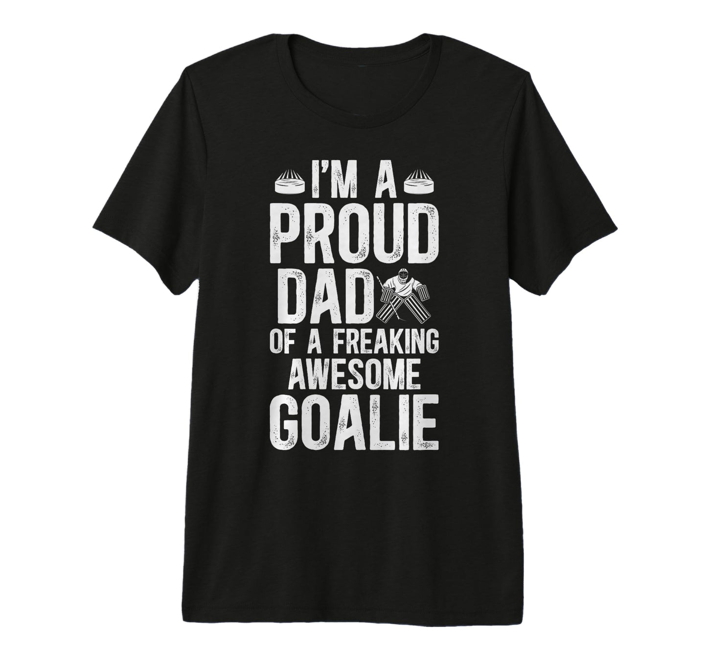 Mens Proud Dad Hockey Goalie Dad Ice T-Shirt - Novelty Apparel Unisex - T-Shirt, Sweatshirt, Hoodie