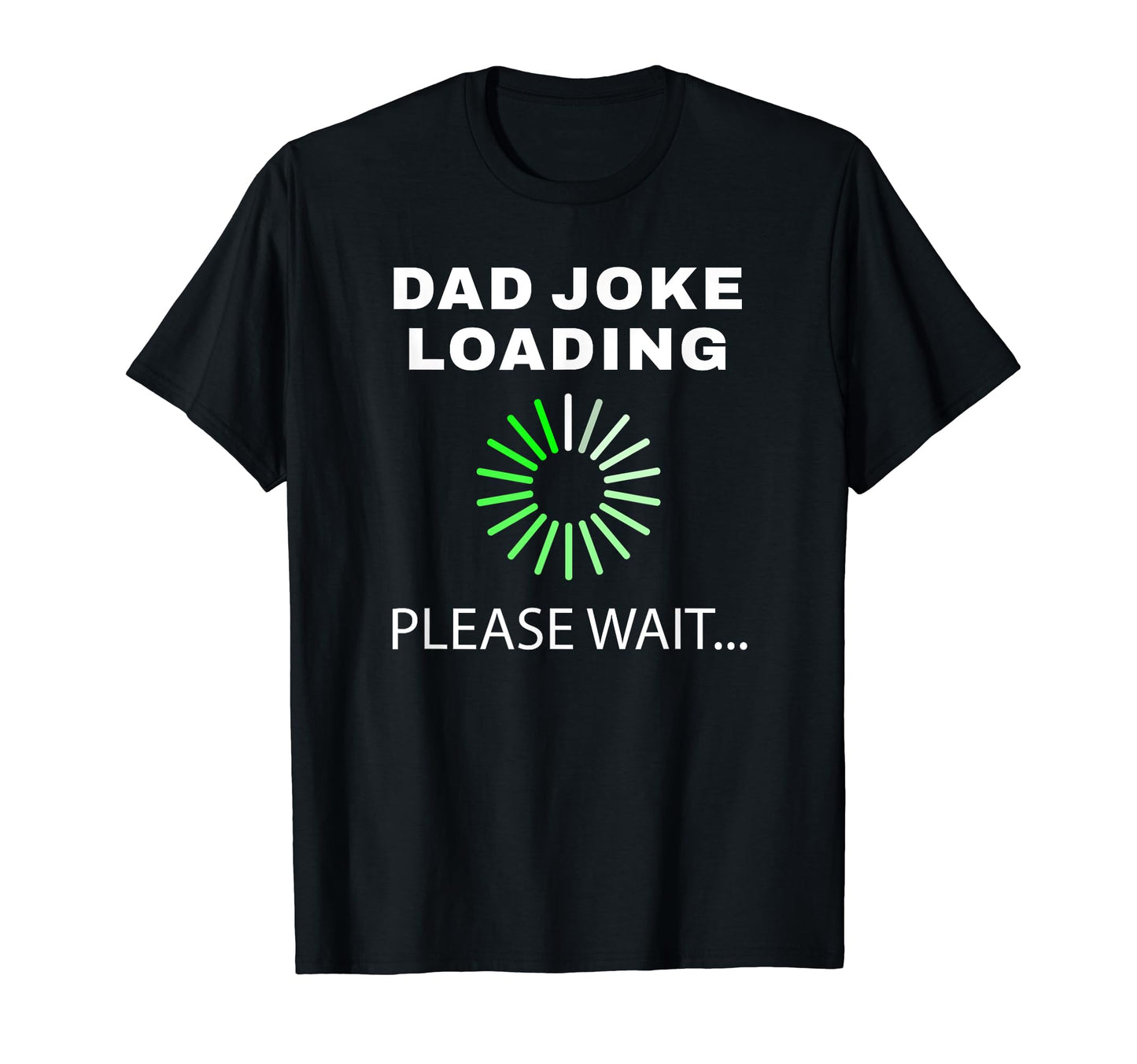 Mens Dad Joke Loading Funny Fathers T-Shirt - Novelty Apparel Men Women - T-Shirt, Sweatshirt, Hoodie