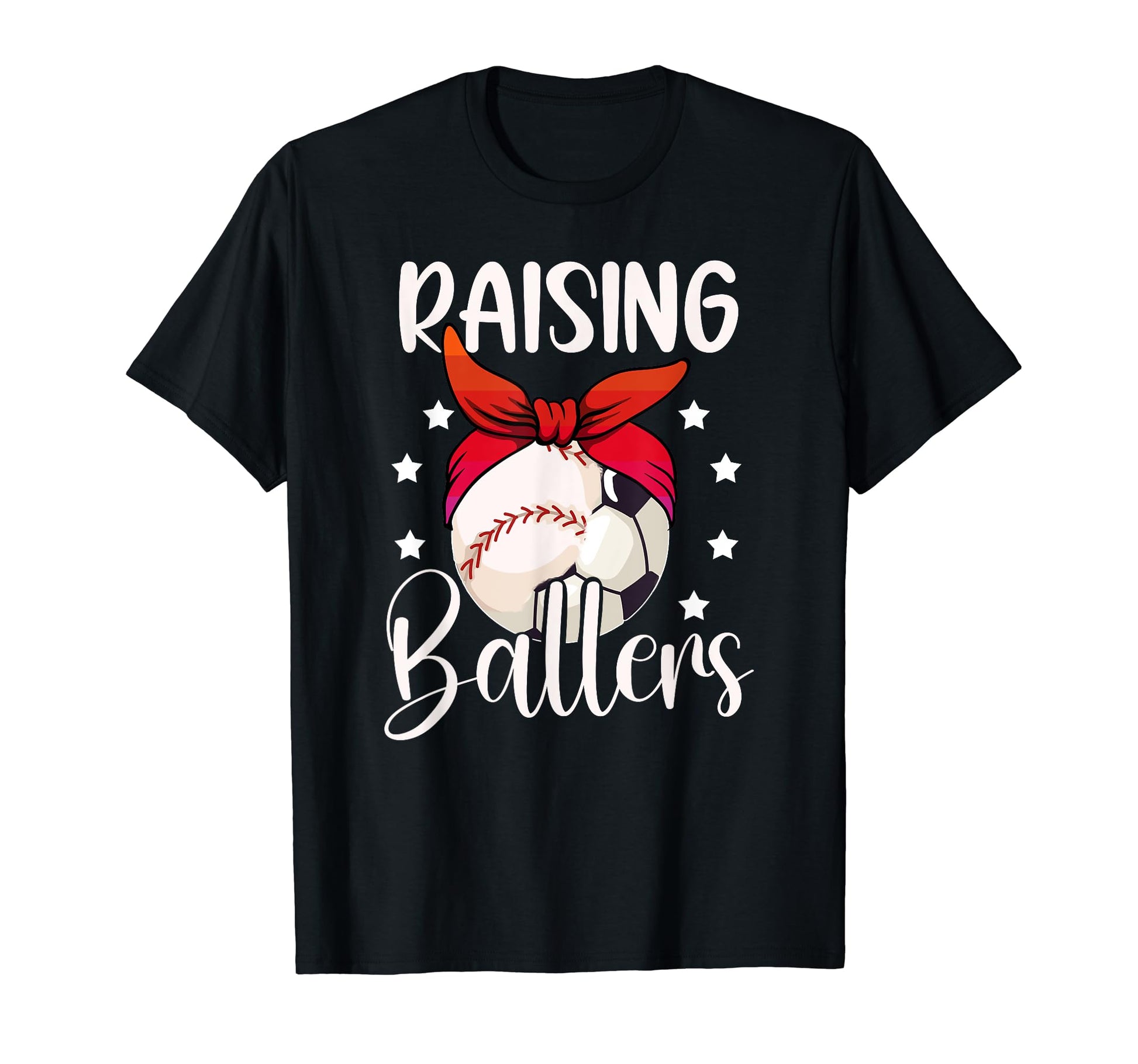 Raising Ballers Soccer Baseball Mom T-Shirt - Casual Everyday Wear Unisex - T-Shirt, Sweatshirt, Hoodie
