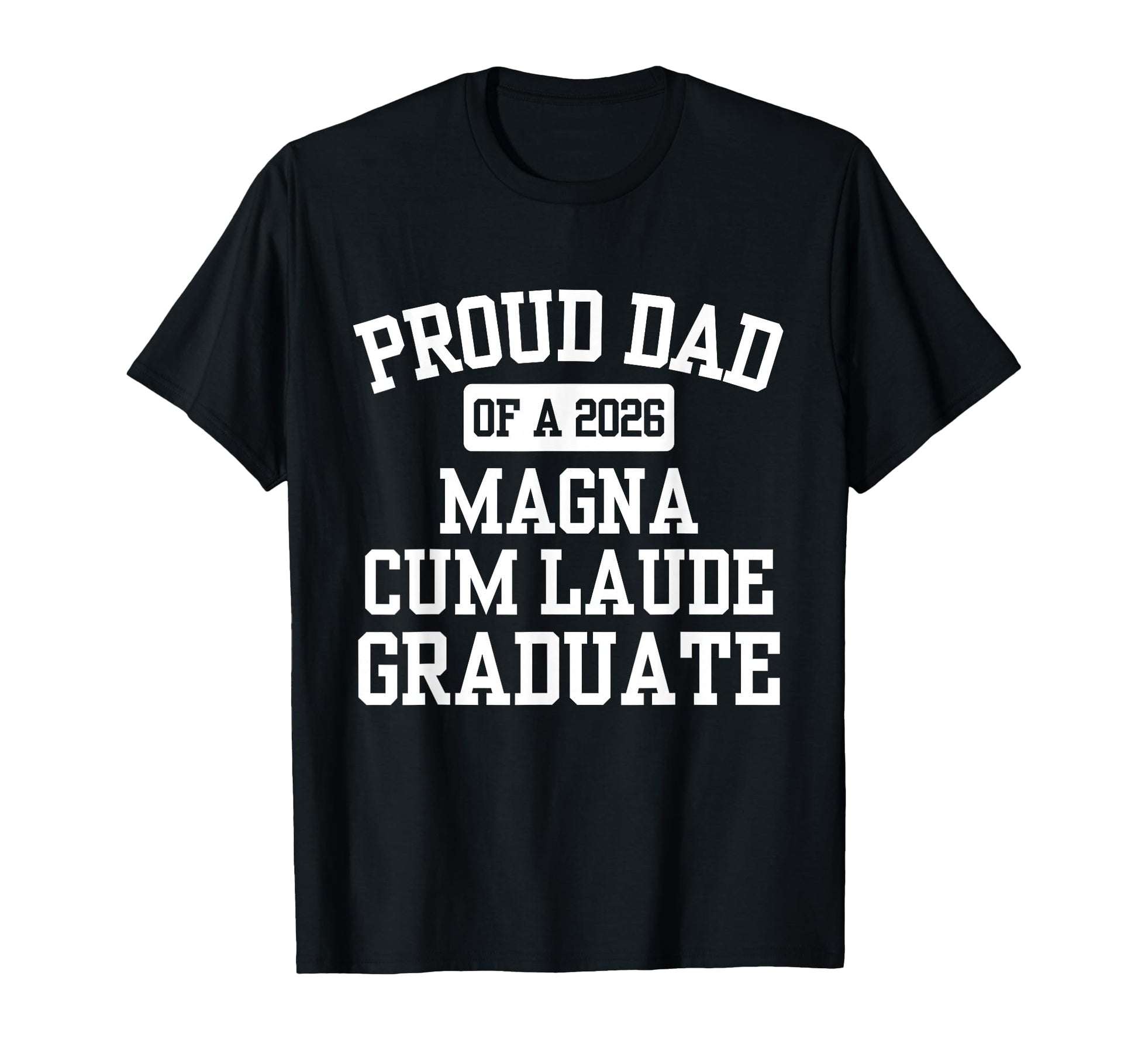 Proud Dad 2026 Magna Cum Laude Graduate T-Shirt - Minimalist Print Unisex - T-Shirt, Sweatshirt, Hoodie