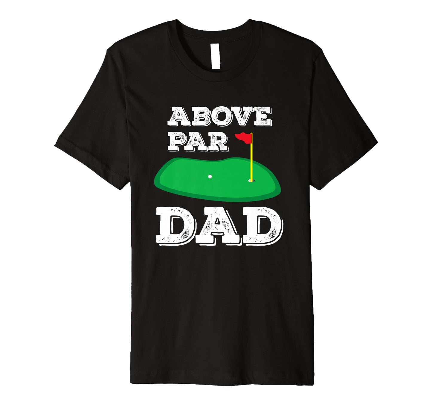 Golf Pun Above Par Dad Fathers Day T-Shirt - Aesthetic Graphic for Adults - T-Shirt, Sweatshirt, Hoodie