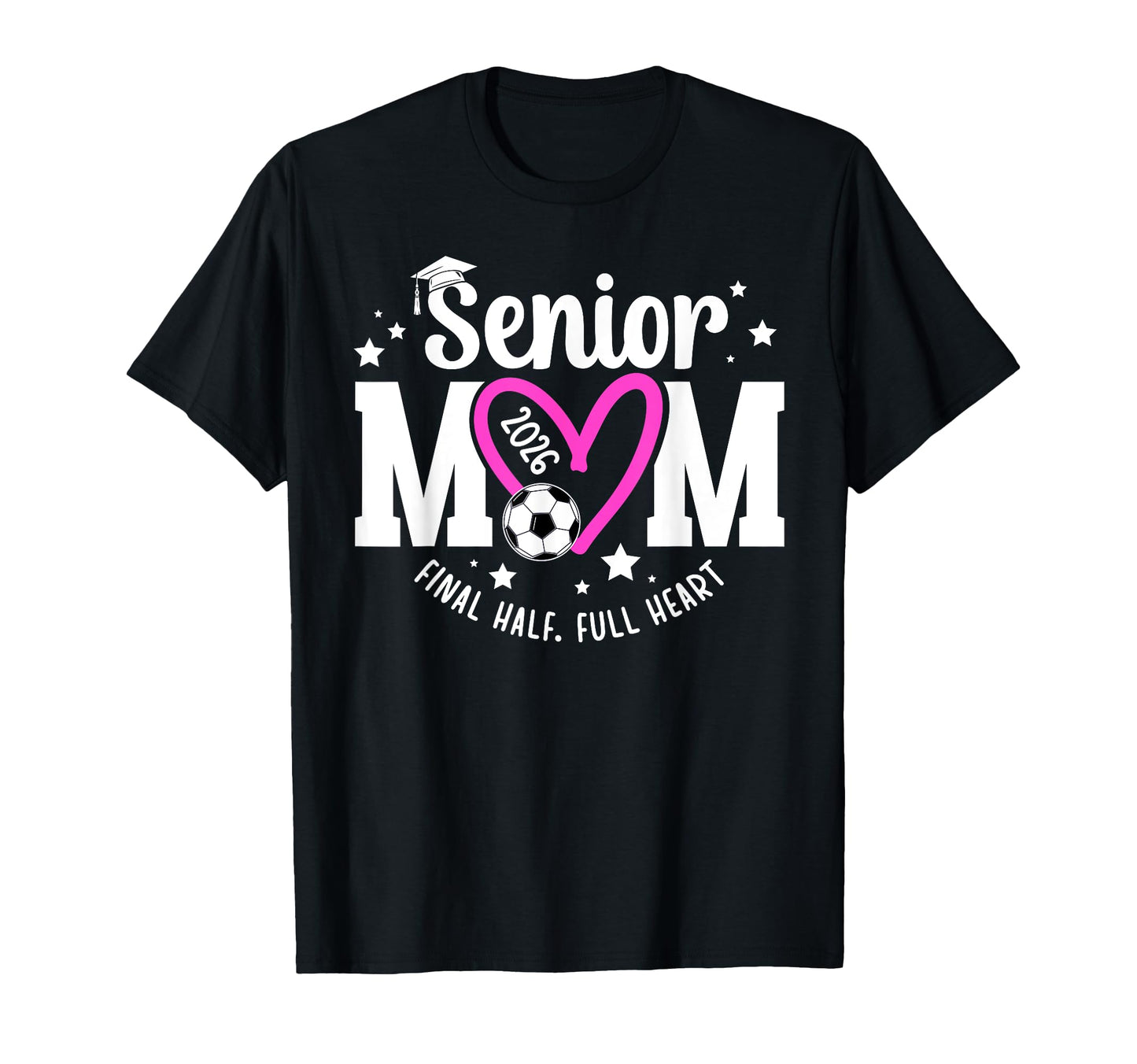 Soccer Senior Mom 2026 Final Half T-Shirt - Fun Novelty Design for Adults - T-Shirt, Sweatshirt, Hoodie