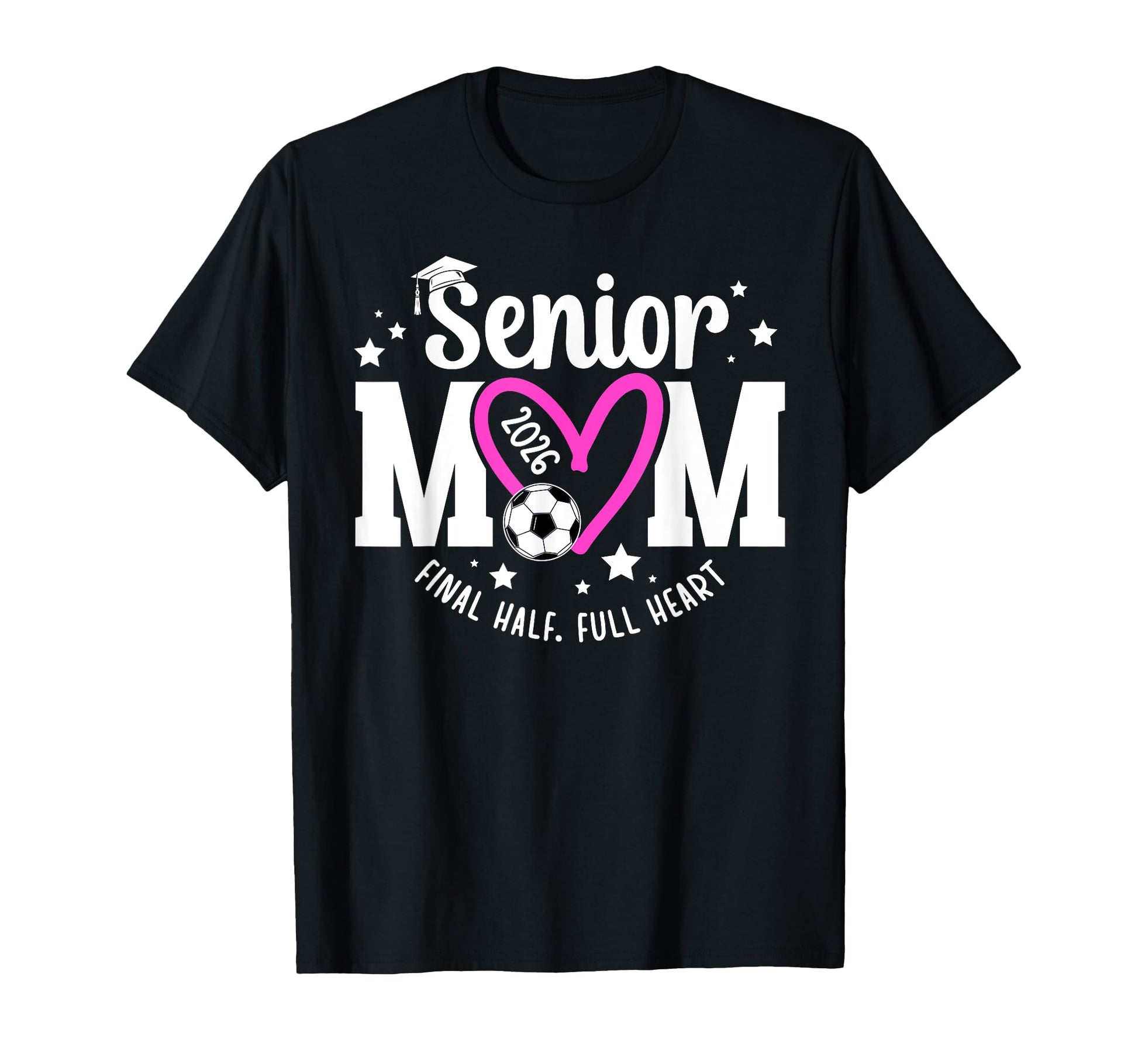 Soccer Senior Mom 2026 Final Half T-Shirt - Fun Novelty Design for Adults - T-Shirt, Sweatshirt, Hoodie