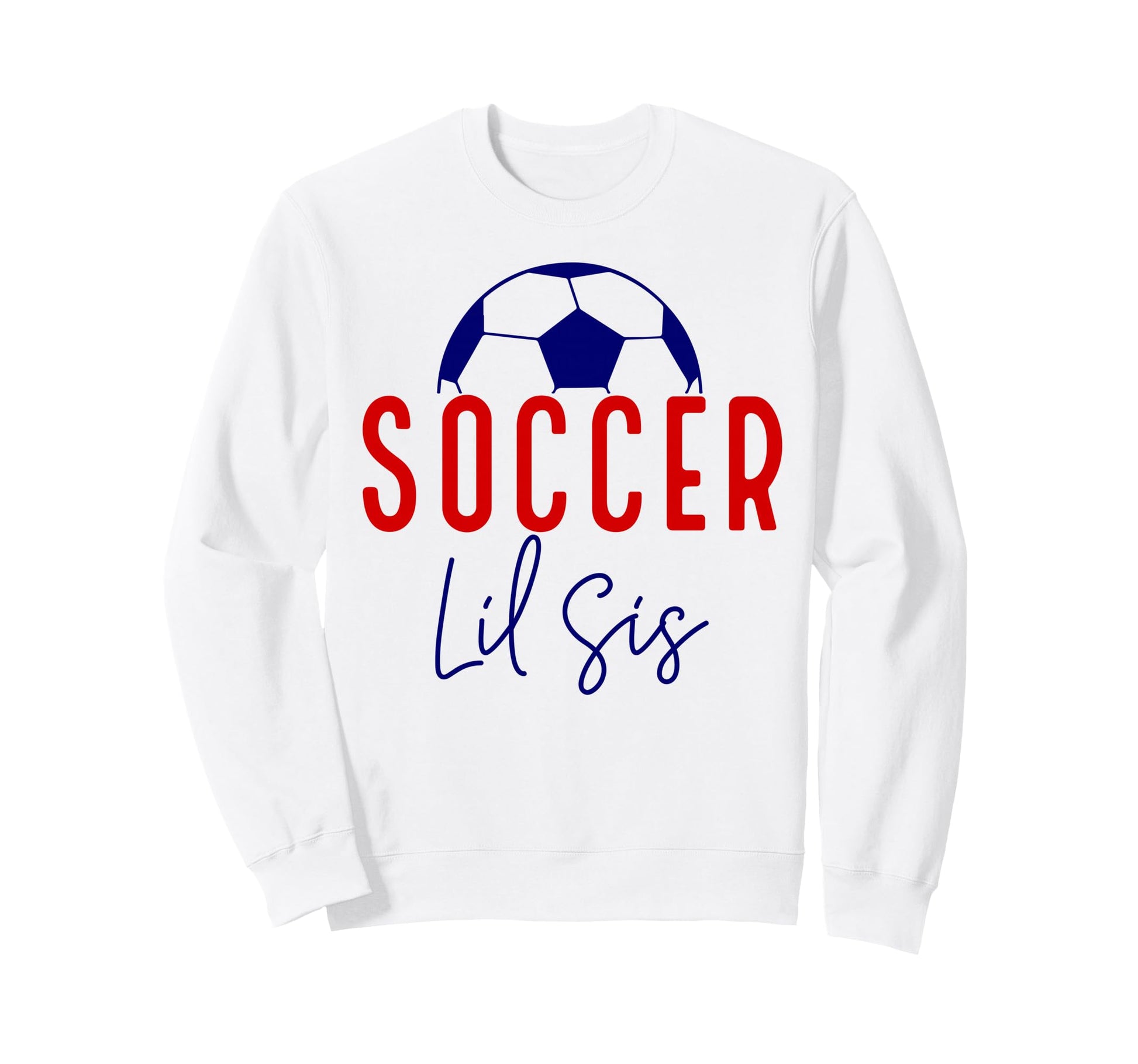 Soccer Lil Sister Soccer Sister Sweatshirt - Minimalist Print for Adults - T-Shirt, Sweatshirt, Hoodie