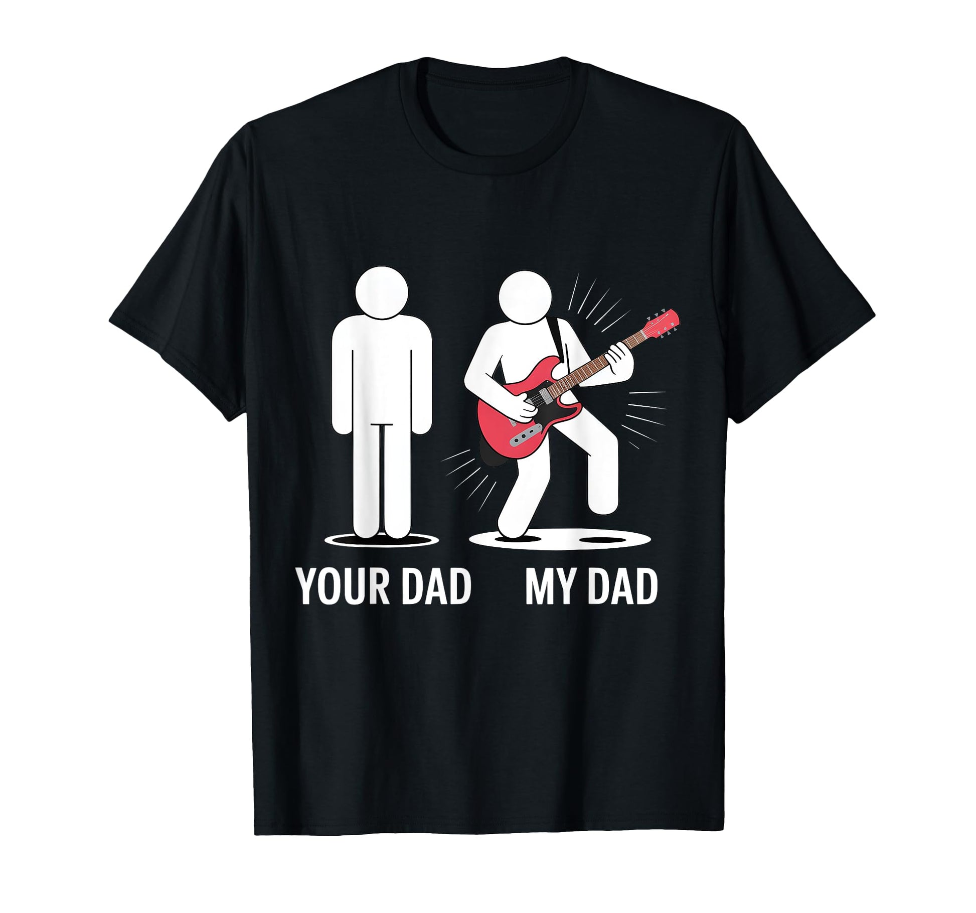 Your Dad Guitar Star Dad Funny T-Shirt - Casual Everyday Wear Unisex - T-Shirt, Sweatshirt, Hoodie