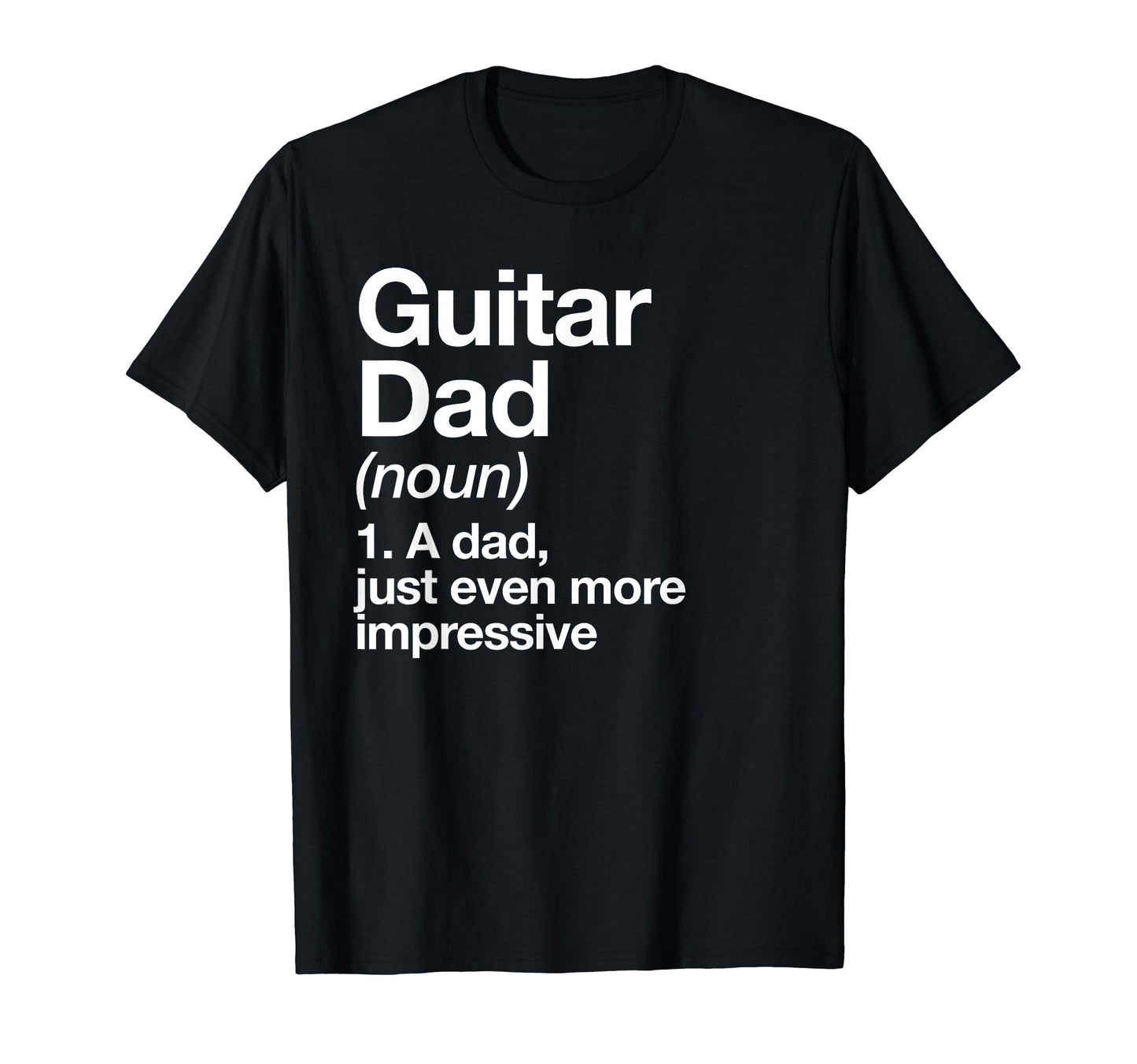 Guitar Dad Definition Funny Musician T-Shirt - Unique Graphic Men Women - T-Shirt, Sweatshirt, Hoodie