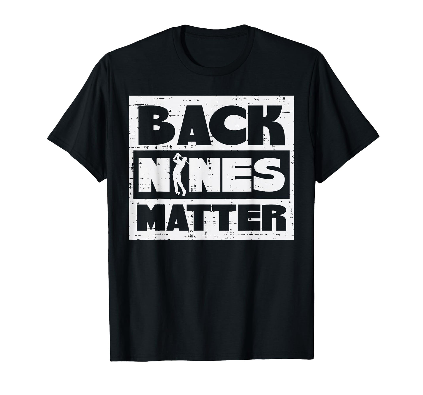 Back Nines Matter Funny Golfing Golfer T-Shirt - Graphic Print for Adults - T-Shirt, Sweatshirt, Hoodie