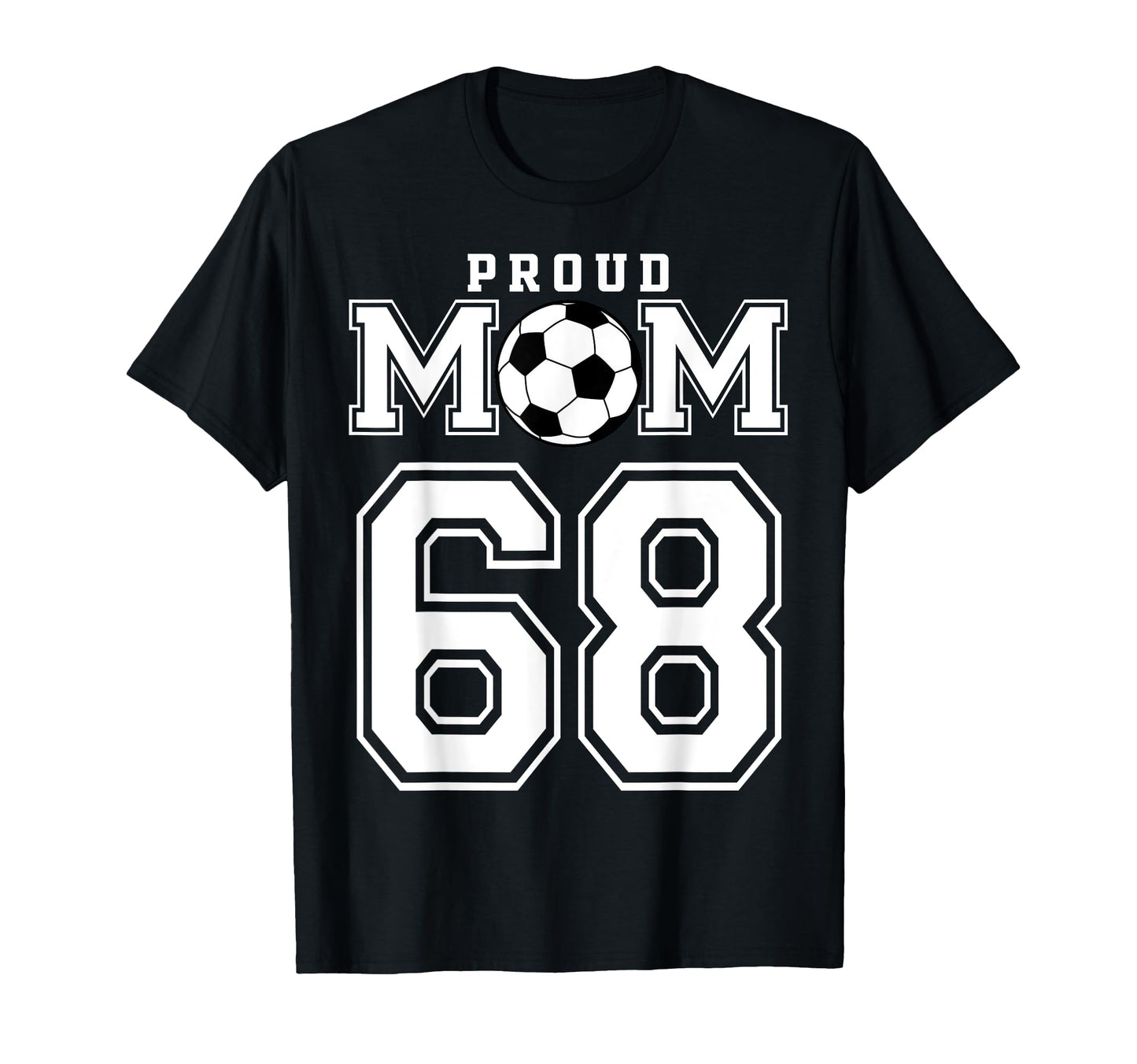 Number 68 Custom Proud Soccer T-Shirt - Fun Novelty Design for Adults - T-Shirt, Sweatshirt, Hoodie