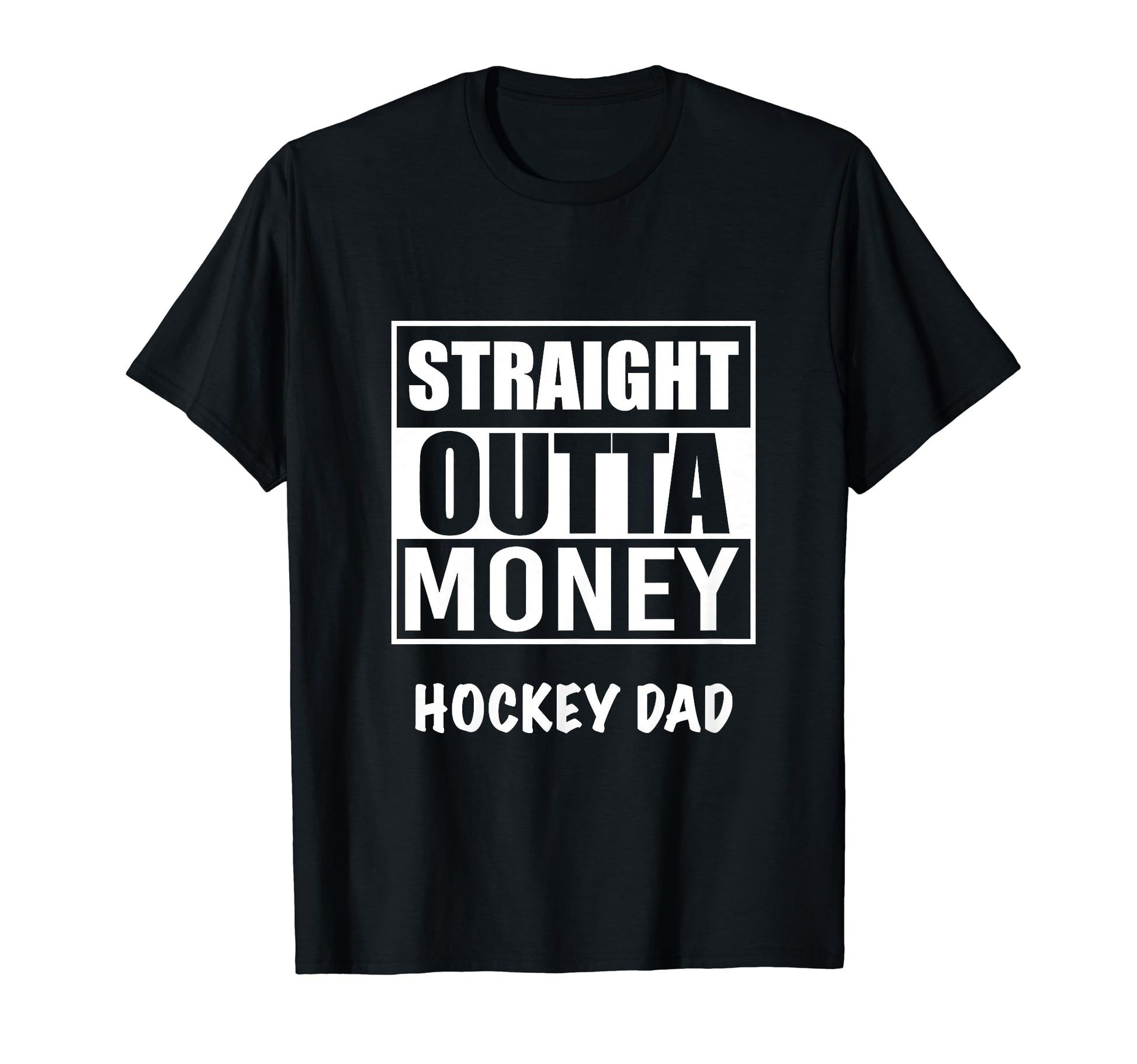 Straight Outta Money Hockey Dad Funny T-Shirt - Aesthetic Graphic Unisex - T-Shirt, Sweatshirt, Hoodie