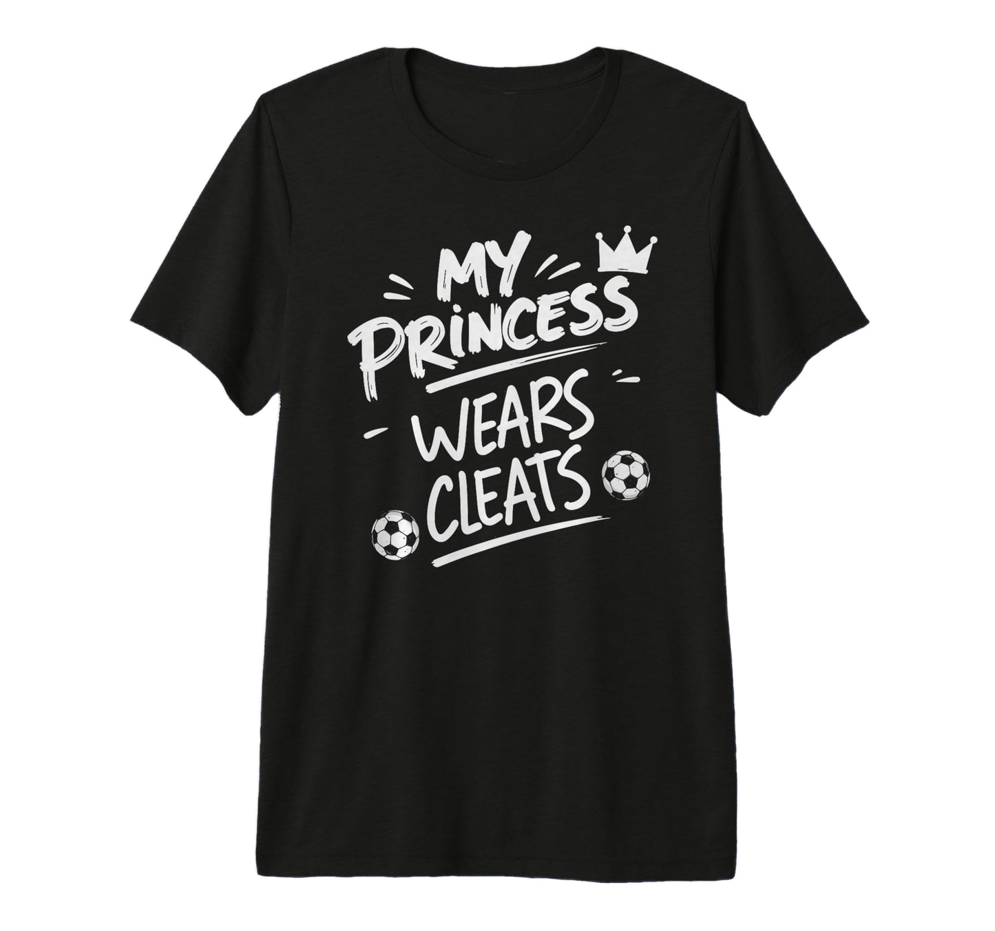 My Princess Wear Cleats Soccer Player Fan T-Shirt - Trendy Graphic Unisex - T-Shirt, Sweatshirt, Hoodie