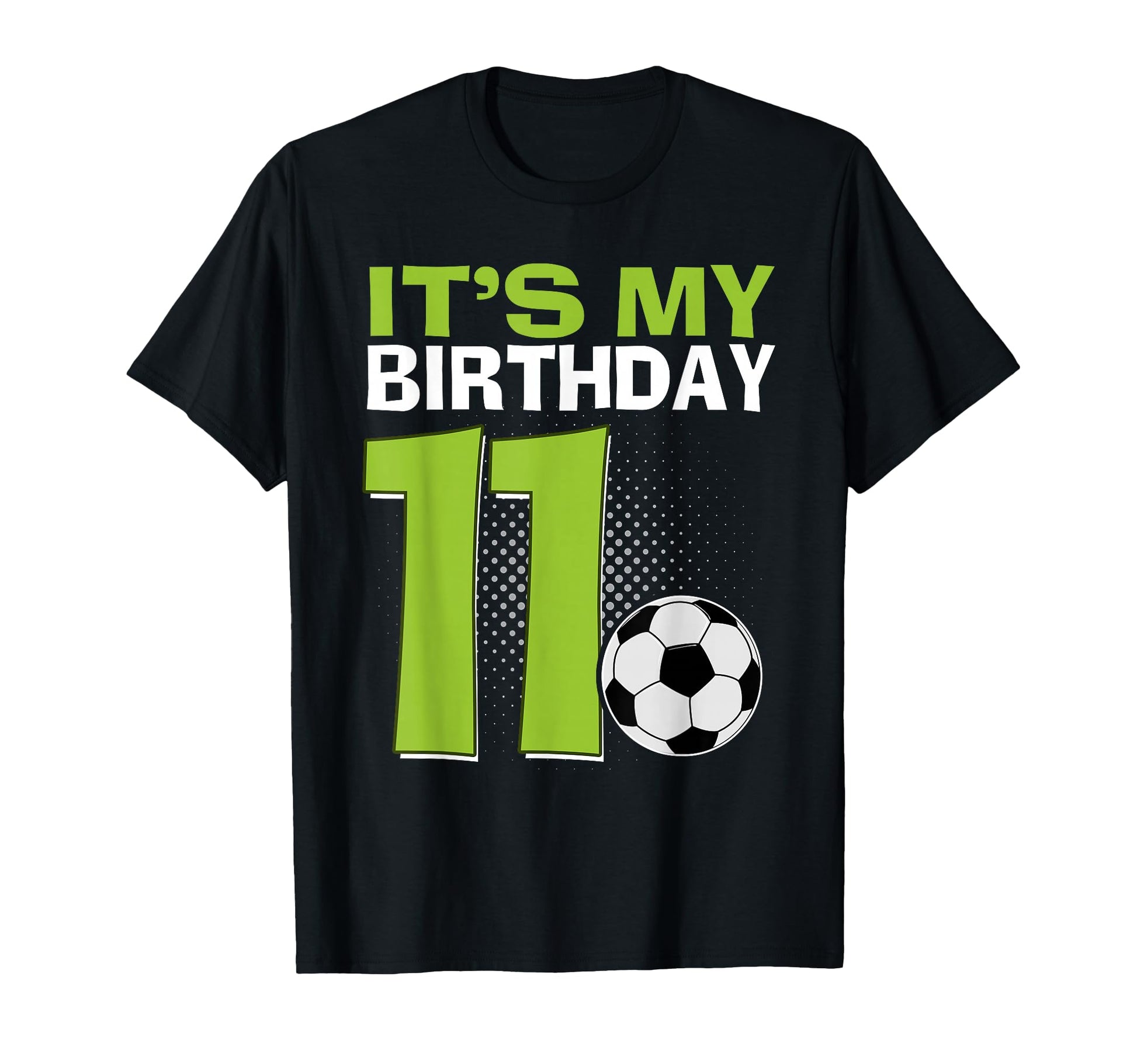 Its My 11Th Birthday Soccer Football T-Shirt - Custom Art Print for Adults - T-Shirt, Sweatshirt, Hoodie