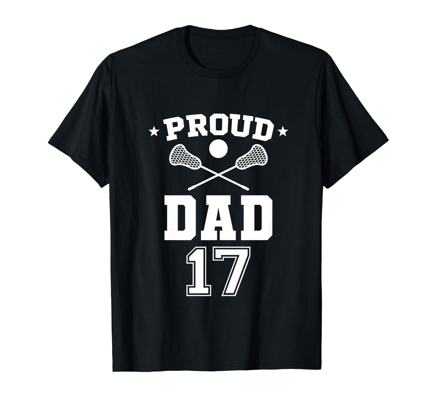 Proud Lacrosse Dad Number 17 T-Shirt - Custom Art Print for Adults - T-Shirt, Sweatshirt, Hoodie