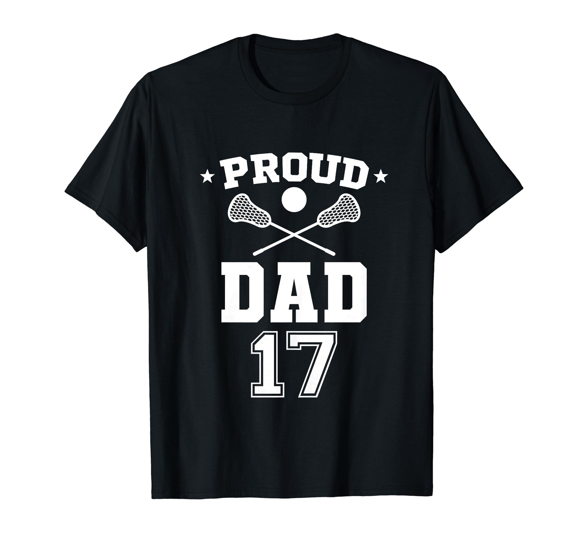 Proud Lacrosse Dad Number 17 T-Shirt - Custom Art Print for Adults - T-Shirt, Sweatshirt, Hoodie