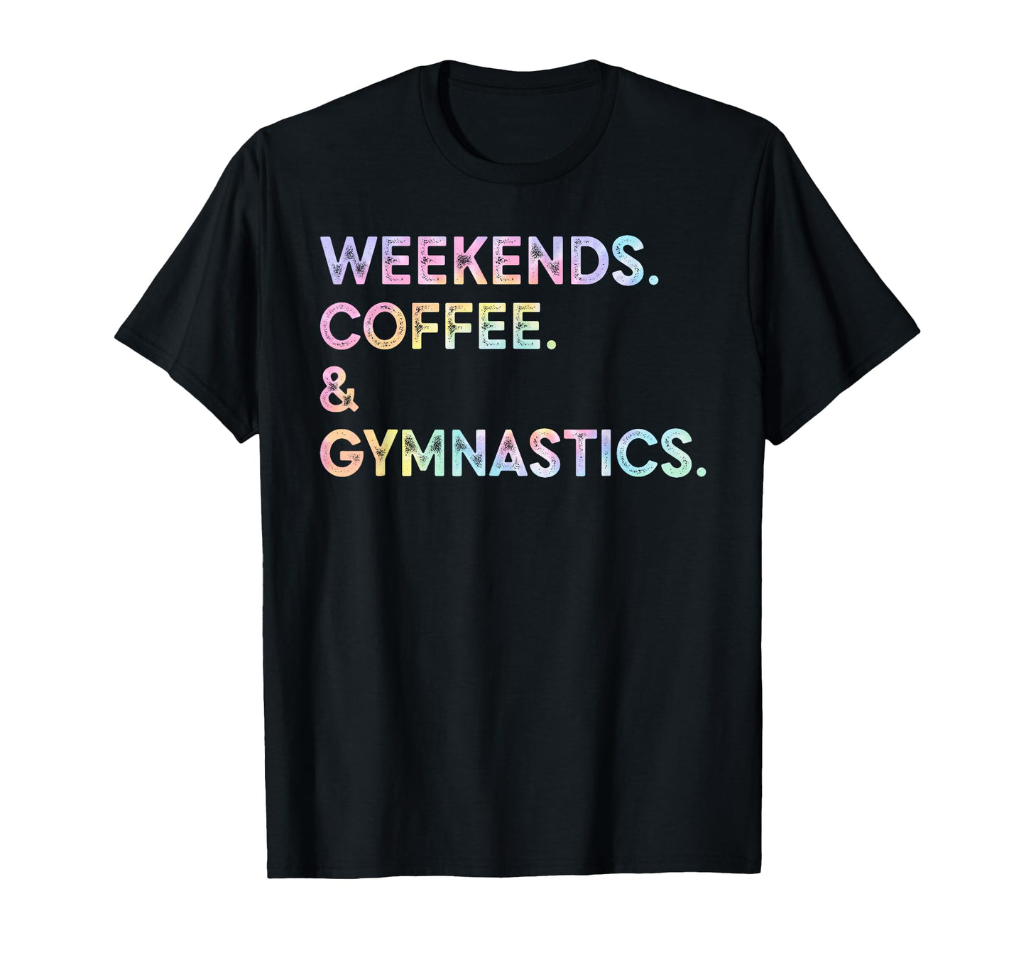 Weekend Coffee Gymnastics Tie Dye T-Shirt - Aesthetic Graphic for Adults - T-Shirt, Sweatshirt, Hoodie