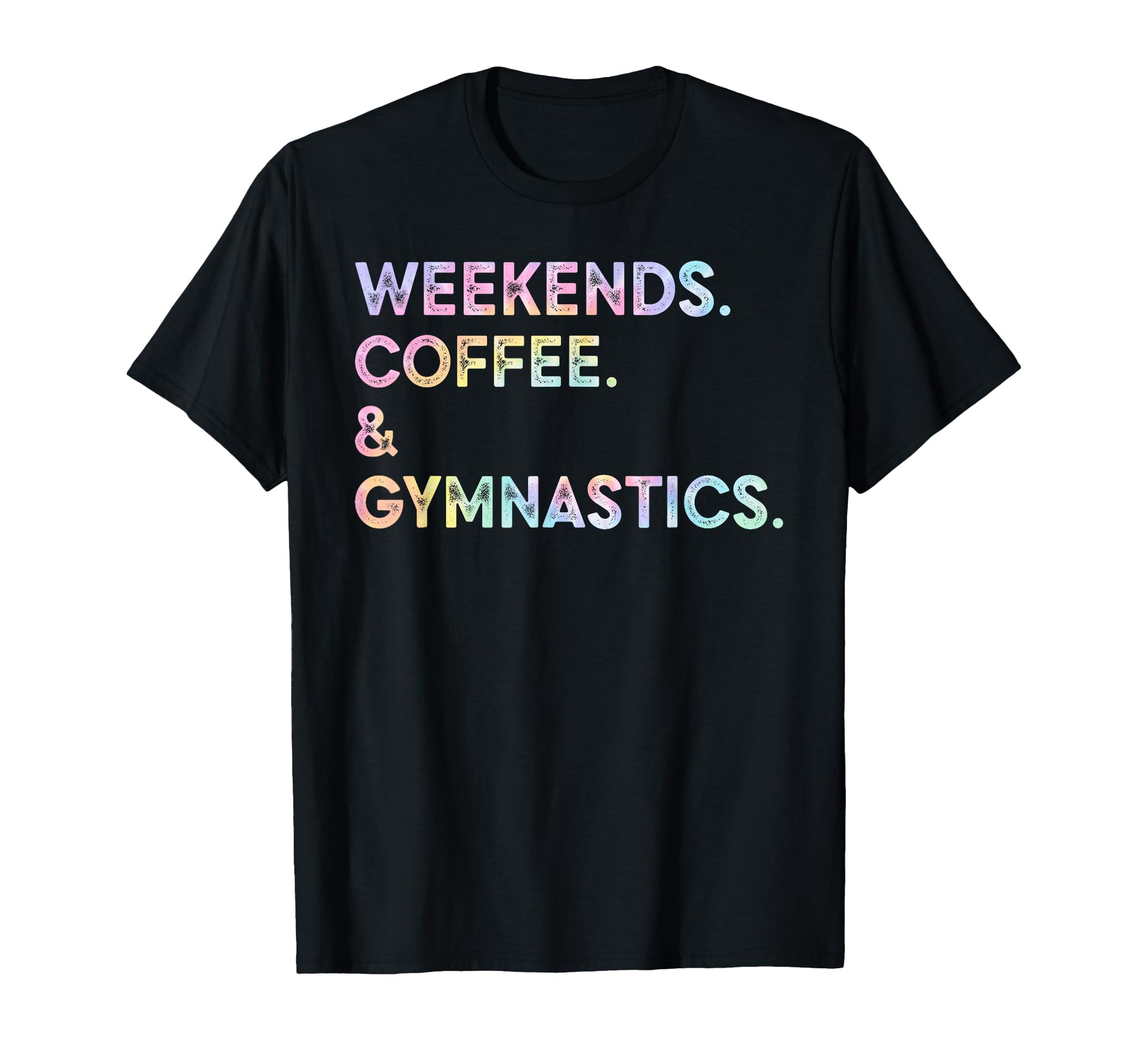 Weekend Coffee Gymnastics Tie Dye T-Shirt - Aesthetic Graphic for Adults - T-Shirt, Sweatshirt, Hoodie