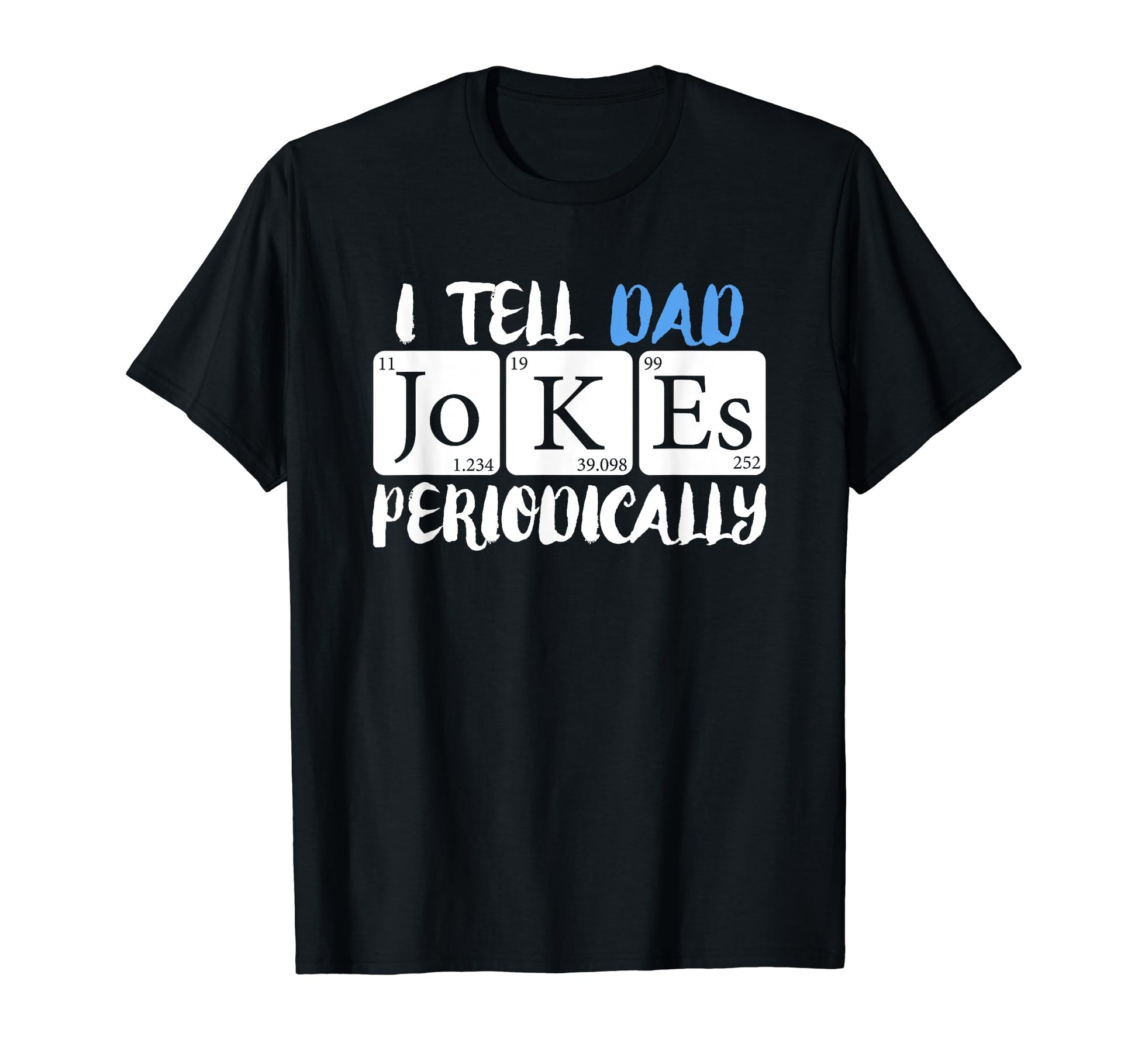 Mens I Tell Dad Jokes Periodically 2 T-Shirt - Unique Graphic Unisex - T-Shirt, Sweatshirt, Hoodie