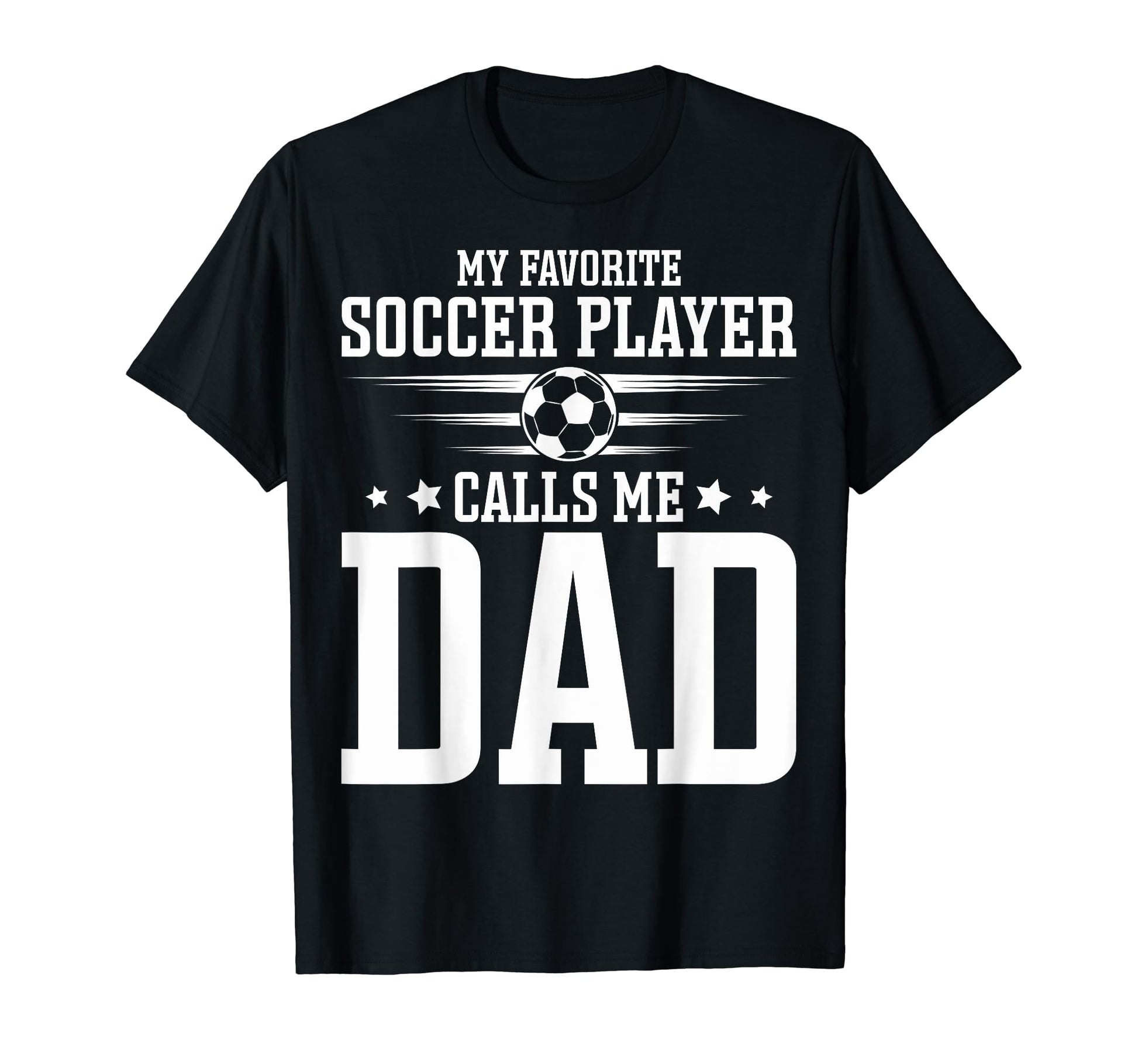 Soccer Player Dad My Favorite Soccer T-Shirt - Unique Graphic Men Women - T-Shirt, Sweatshirt, Hoodie