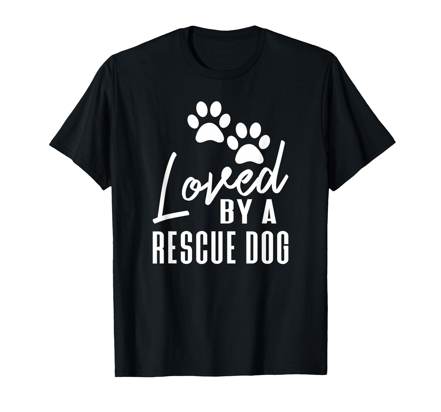 Loved Rescue Dog Foster Mom Rescue Dad T-Shirt - Novelty Apparel for Adults - T-Shirt, Sweatshirt, Hoodie