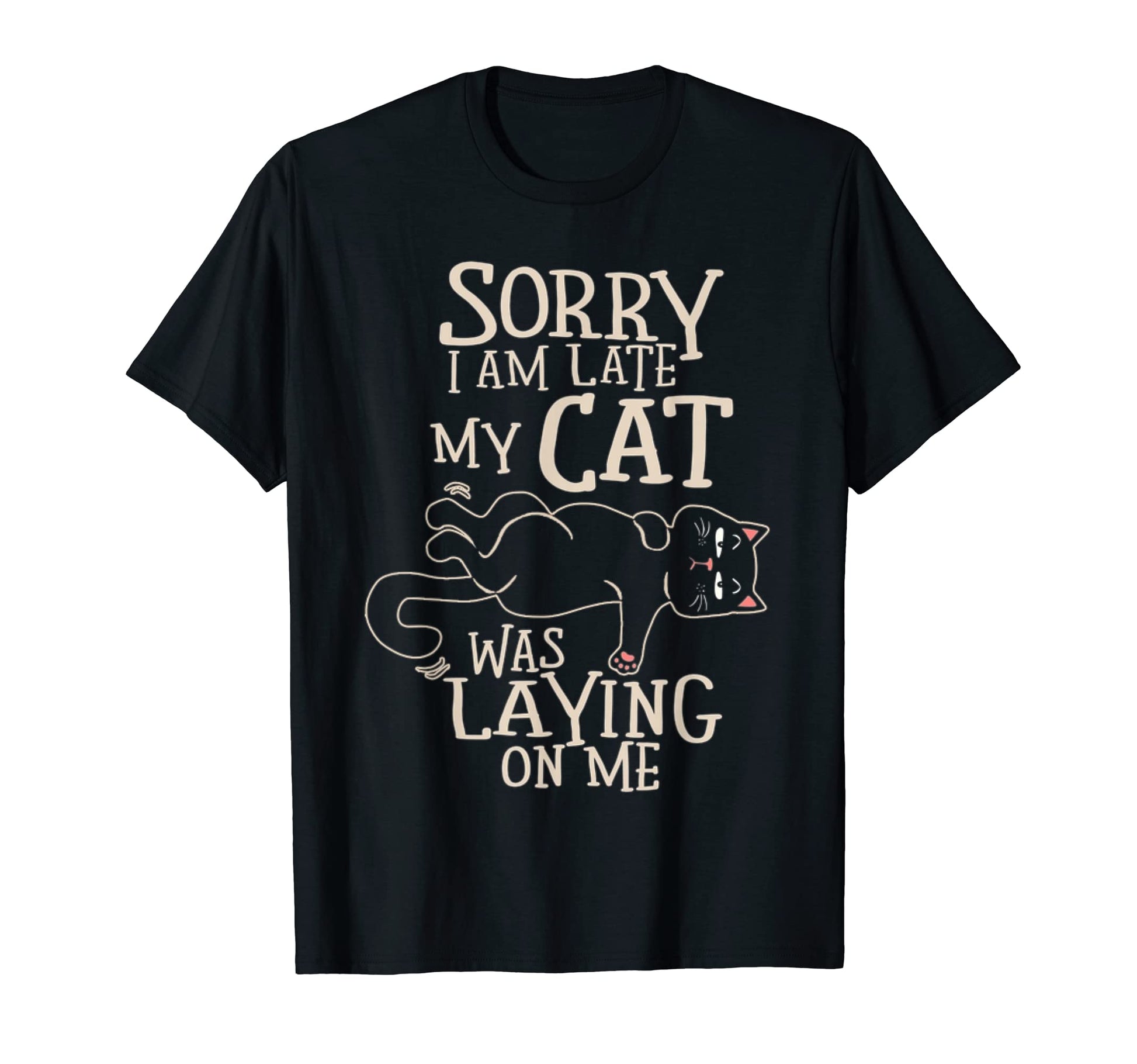 Funny Cat Sorry Im Late My Cat Was T-Shirt - Custom Art Print for Adults - T-Shirt, Sweatshirt, Hoodie