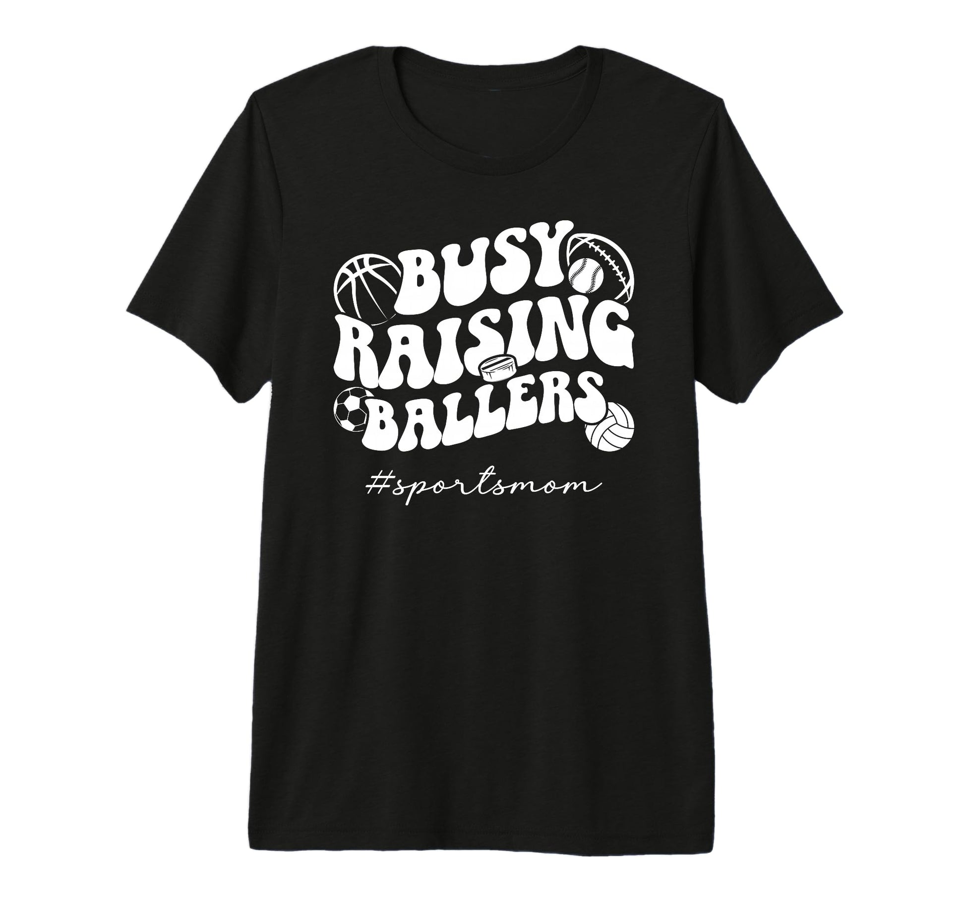 Busy Raising Ballers Sports Mom Sports T-Shirt - Novelty Apparel Men Women - T-Shirt, Sweatshirt, Hoodie