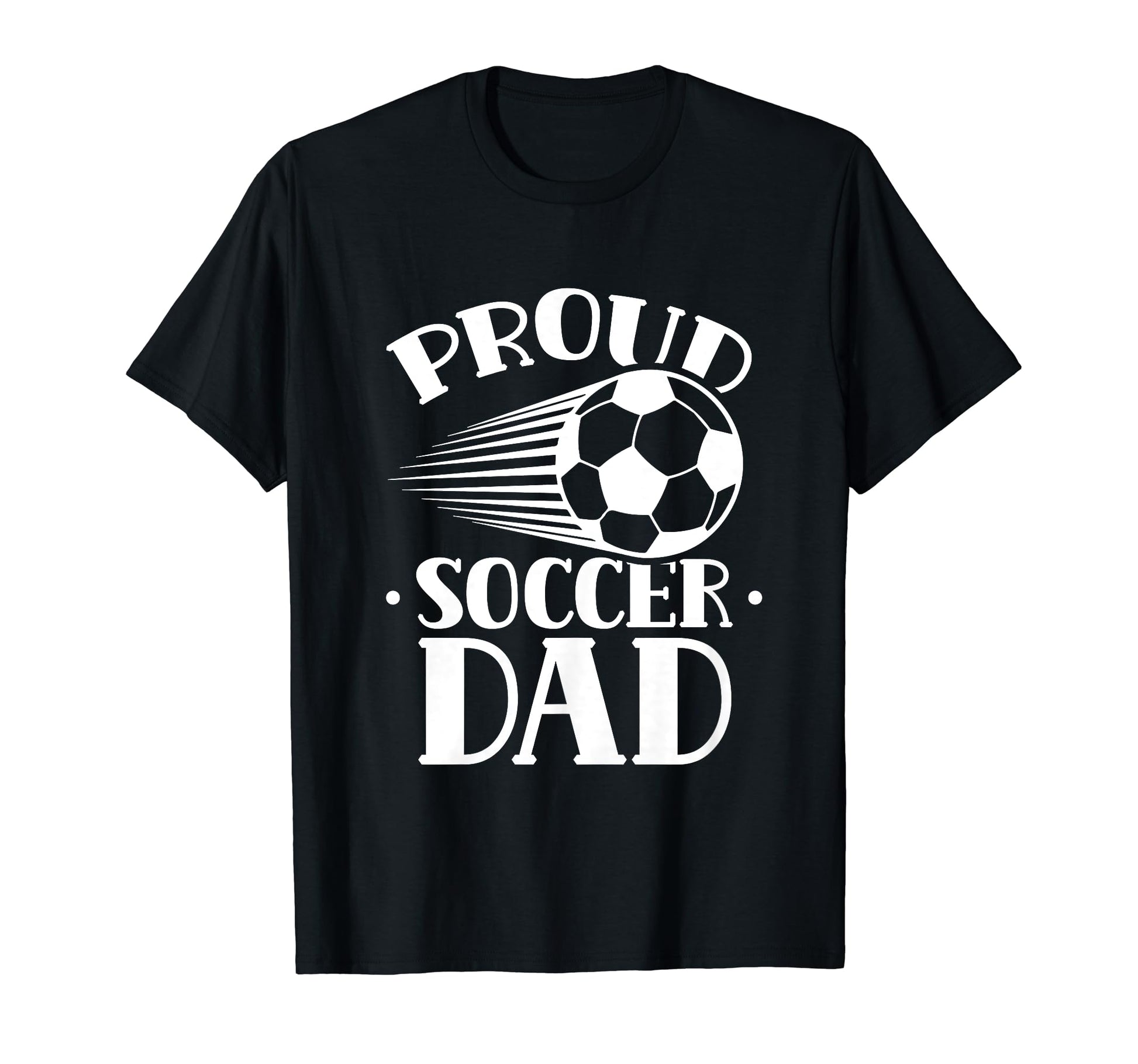 Proud Soccer Dad Player Father T-Shirt - Fun Novelty Design Men Women - T-Shirt, Sweatshirt, Hoodie