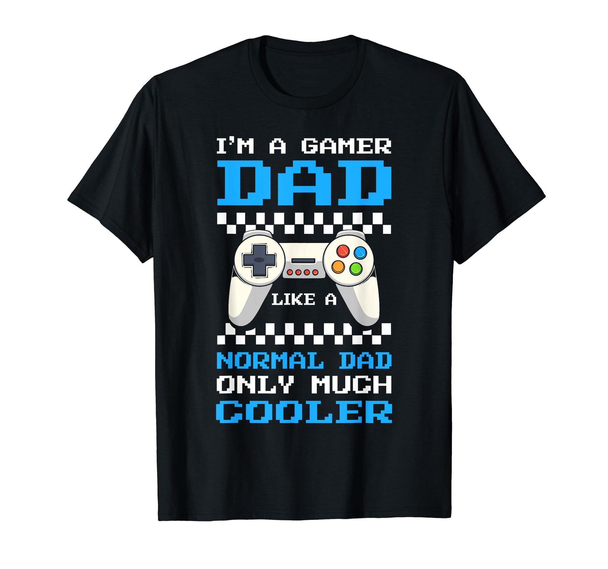 Funny Parenthood Quotes Gamer Dad T-Shirt - Streetwear Style Men Women - T-Shirt, Sweatshirt, Hoodie