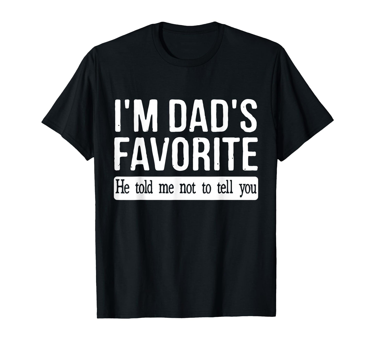 Funny Dads Favorite Child Son Daughter T-Shirt - Trendy Graphic Men Women - T-Shirt, Sweatshirt, Hoodie