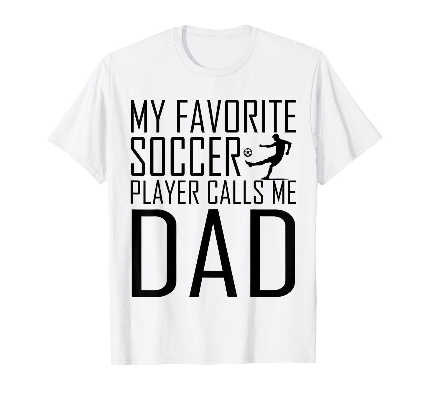 My Favorite Soccer Player Calls Me Dad Son T-Shirt - Graphic Print Unisex - T-Shirt, Sweatshirt, Hoodie