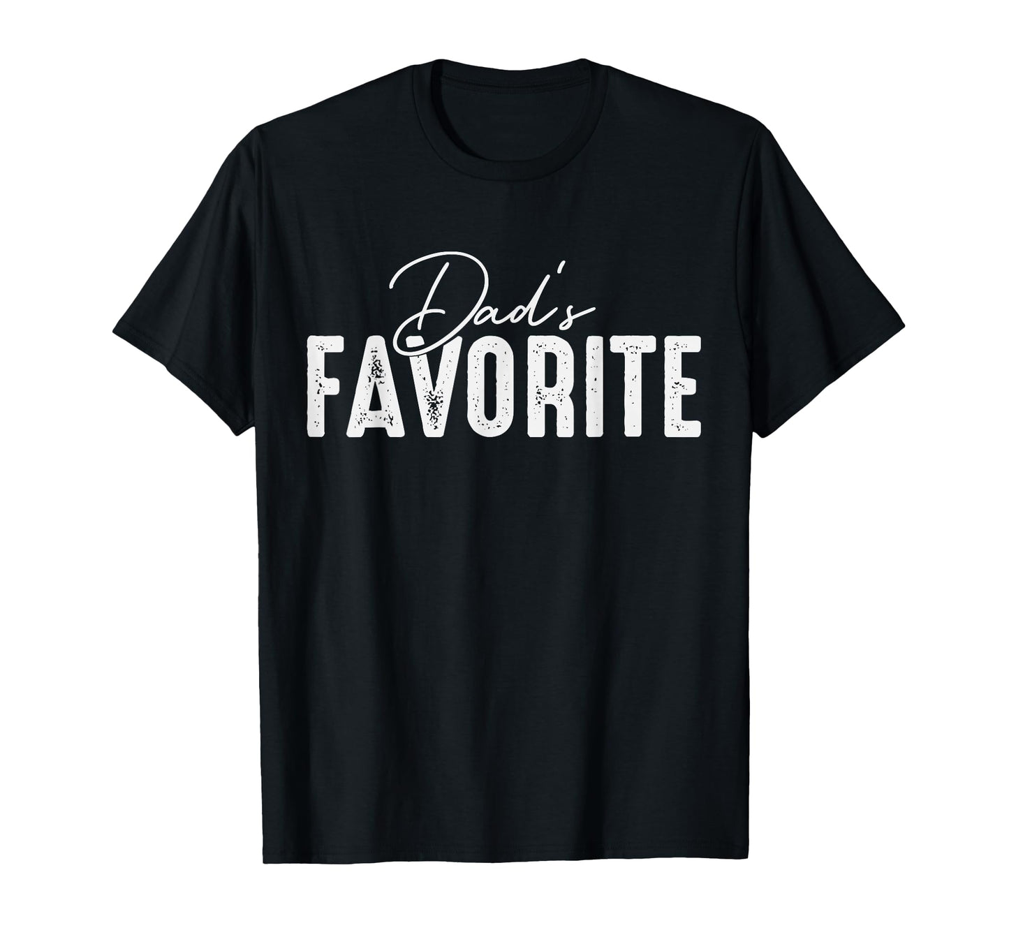 Dads Favorite Son Daughter Im Dads T-Shirt - Novelty Apparel for Adults - T-Shirt, Sweatshirt, Hoodie