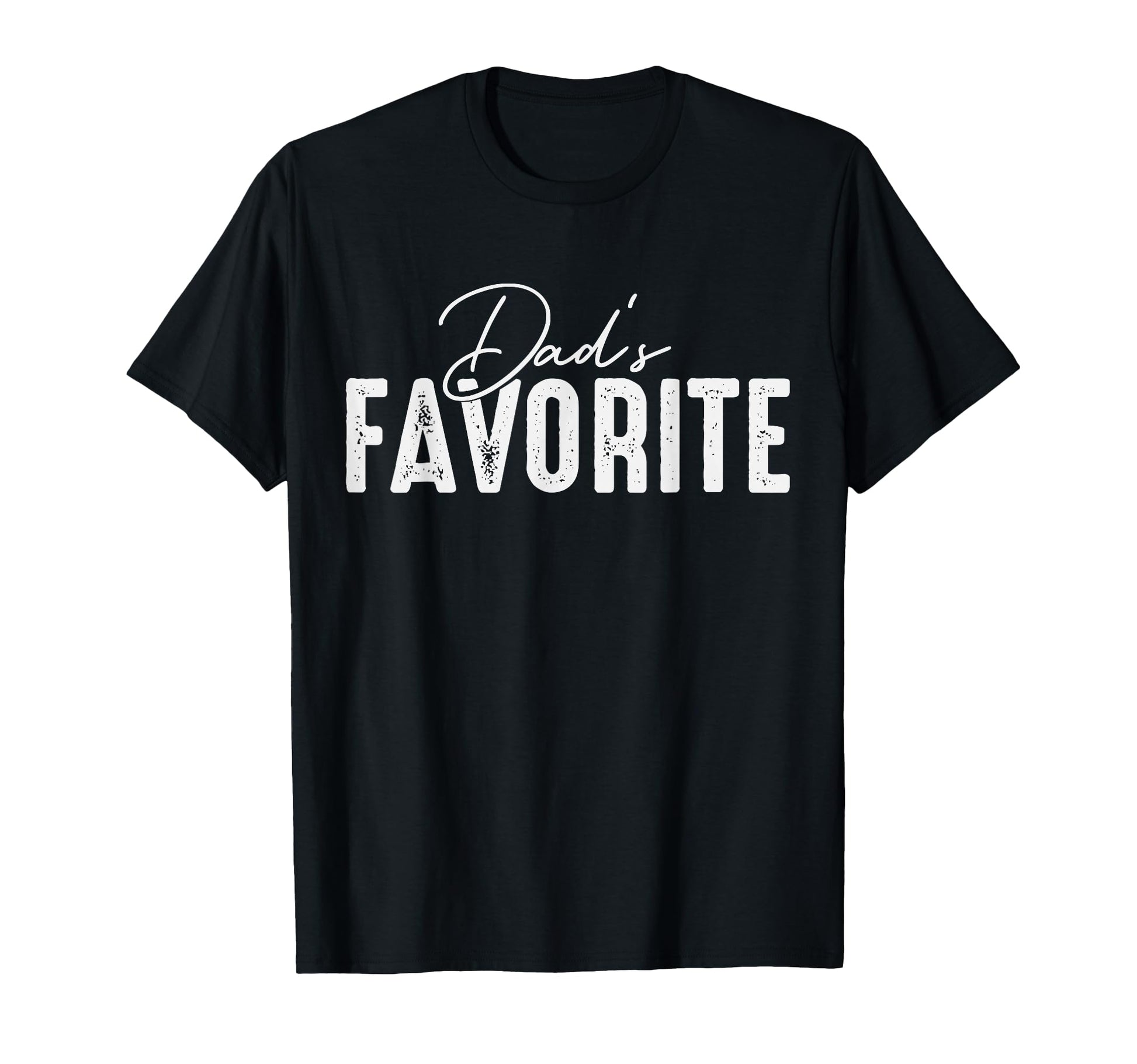 Dads Favorite Son Daughter Im Dads T-Shirt - Novelty Apparel for Adults - T-Shirt, Sweatshirt, Hoodie