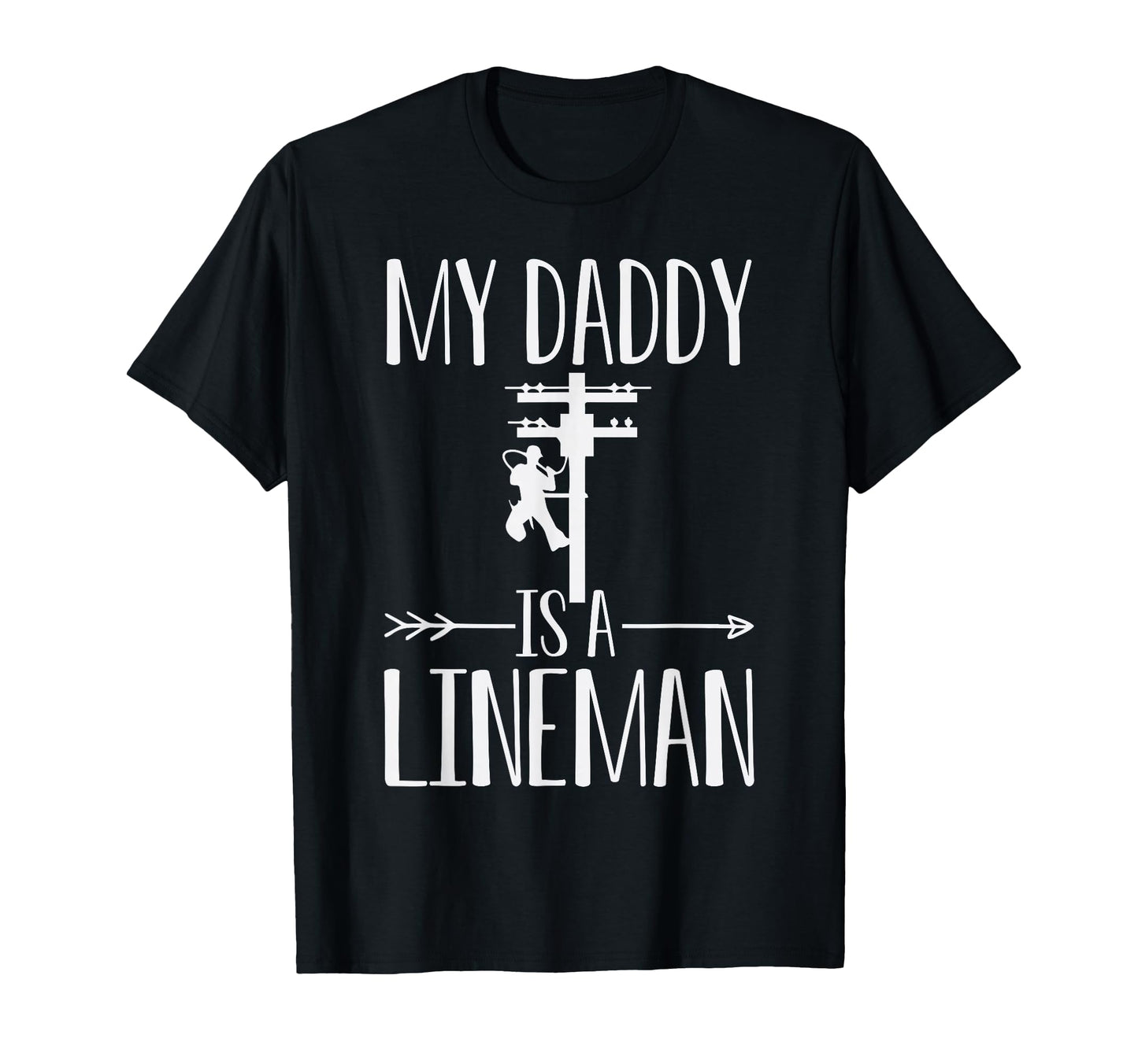 My Daddy Is Lineman Son Or Daughter T-Shirt - Novelty Apparel for Adults - T-Shirt, Sweatshirt, Hoodie