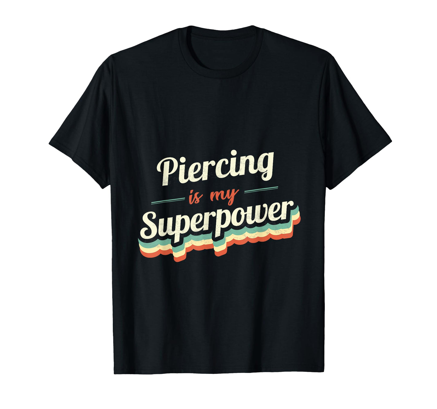 Piercing Is My Superpower Piercing T-Shirt - Novelty Apparel Men Women - T-Shirt, Sweatshirt, Hoodie